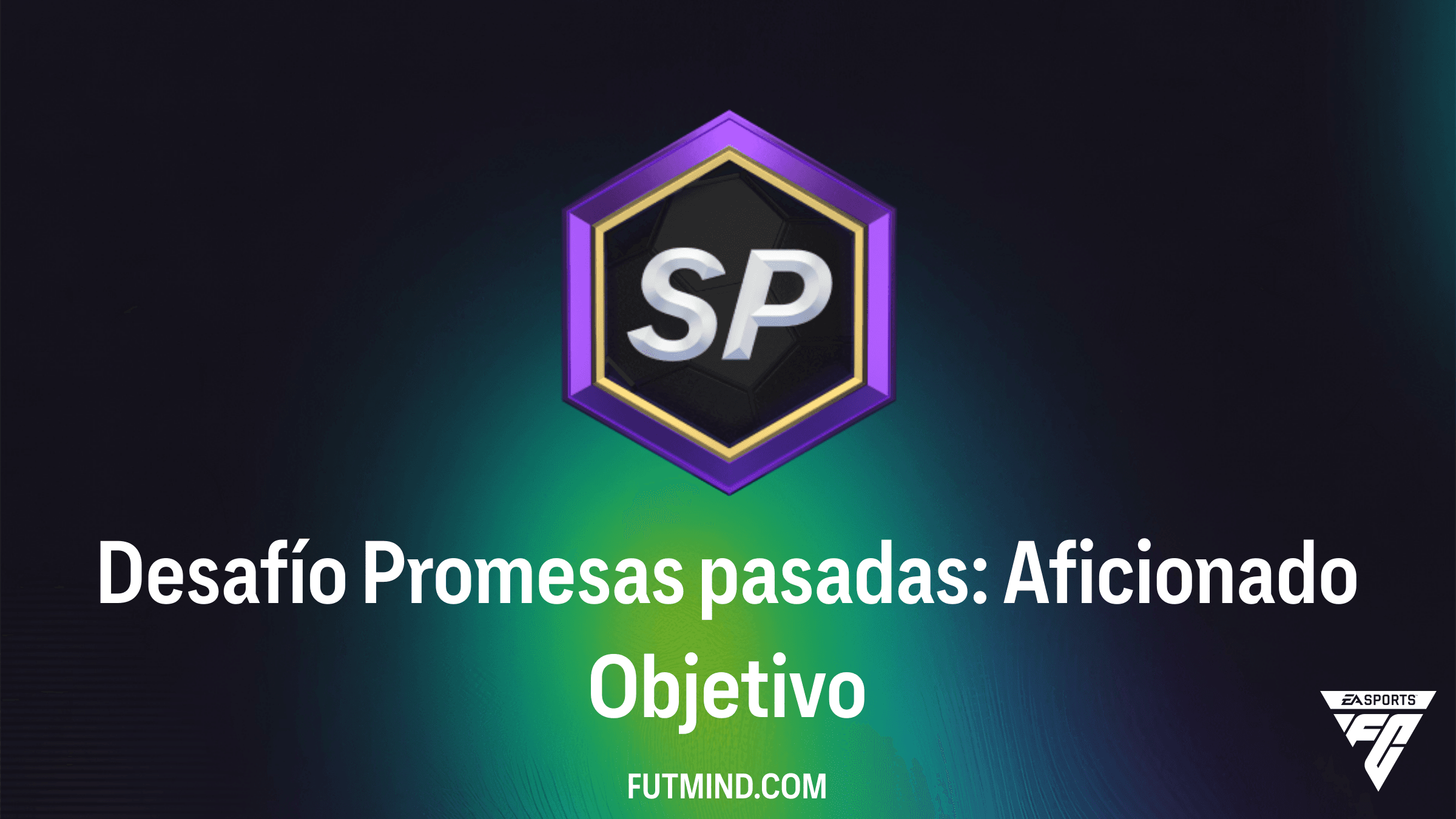Cómo completar el Desafío Promesas pasadas: Aficionado en FC 26