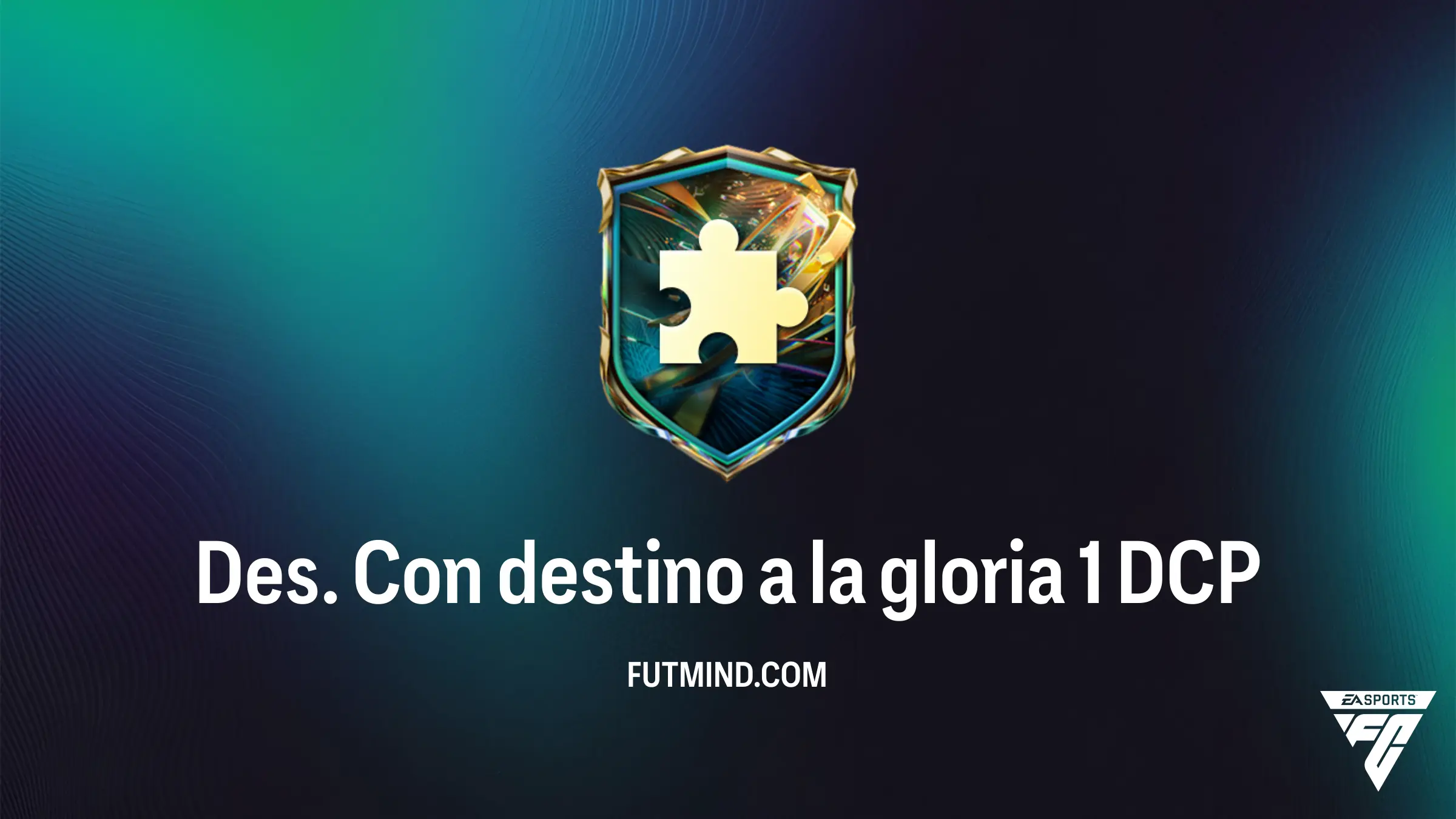 Guía del DCP Des. Con destino a la gloria 1 en FC 27: Solución y Análisis de Recompensas
