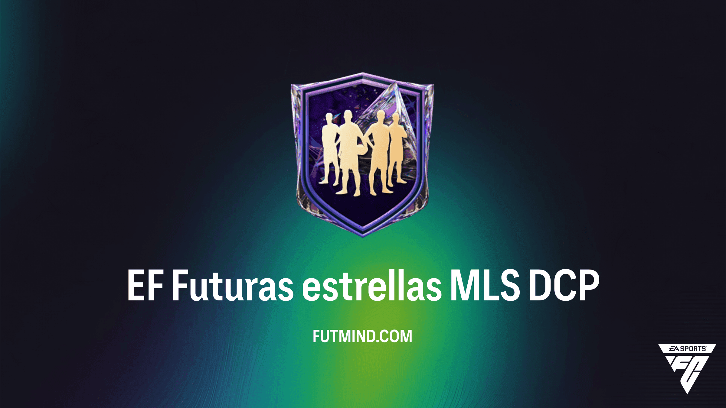 Guía del DCP EF Futuras estrellas MLS en FC 27: Solución, Costes y Recompensas