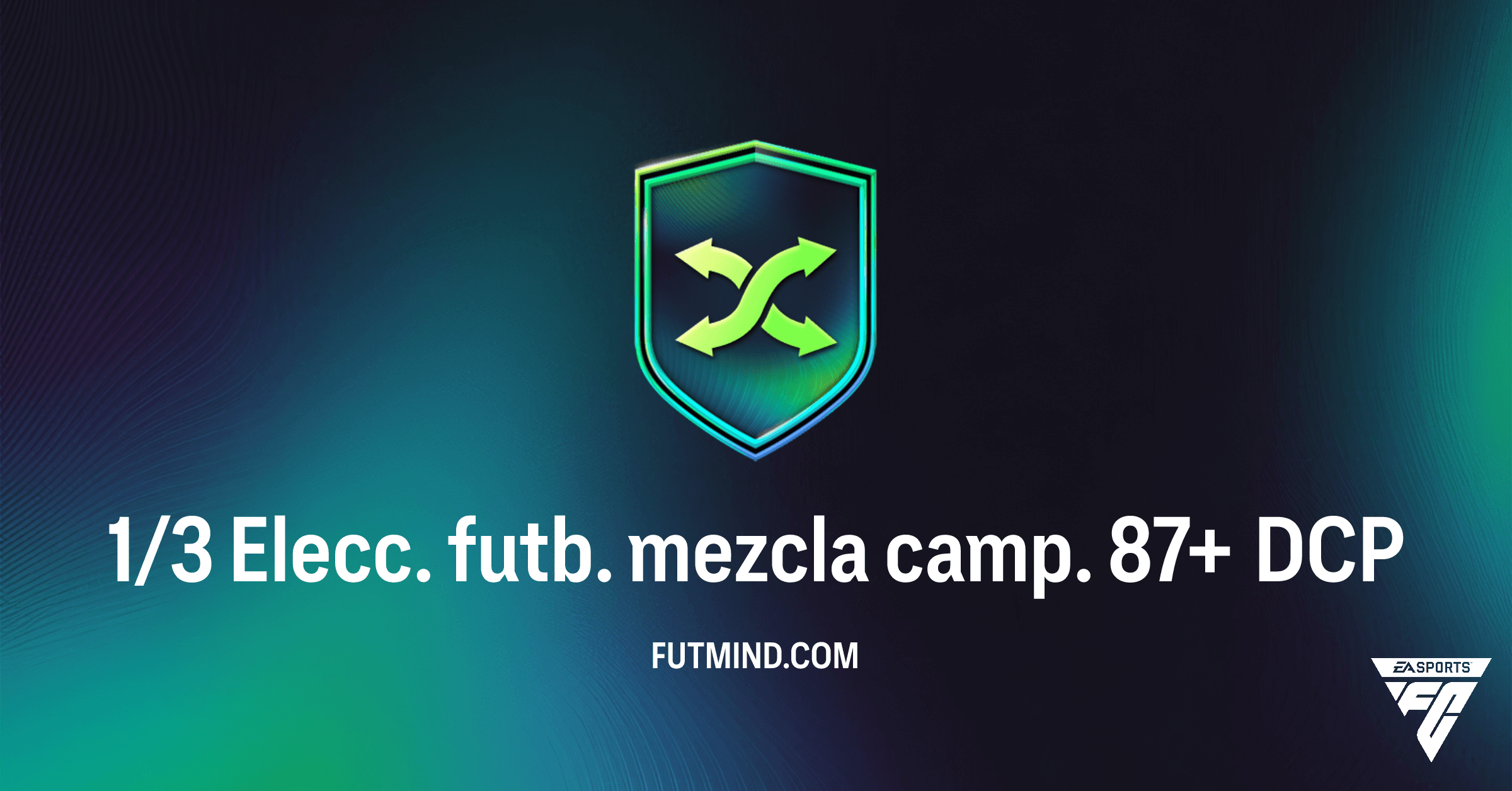 FC 26 Ultimate Team: Guía Completa del DCP 1/3 Elecc. futb. mezcla camp. 87+