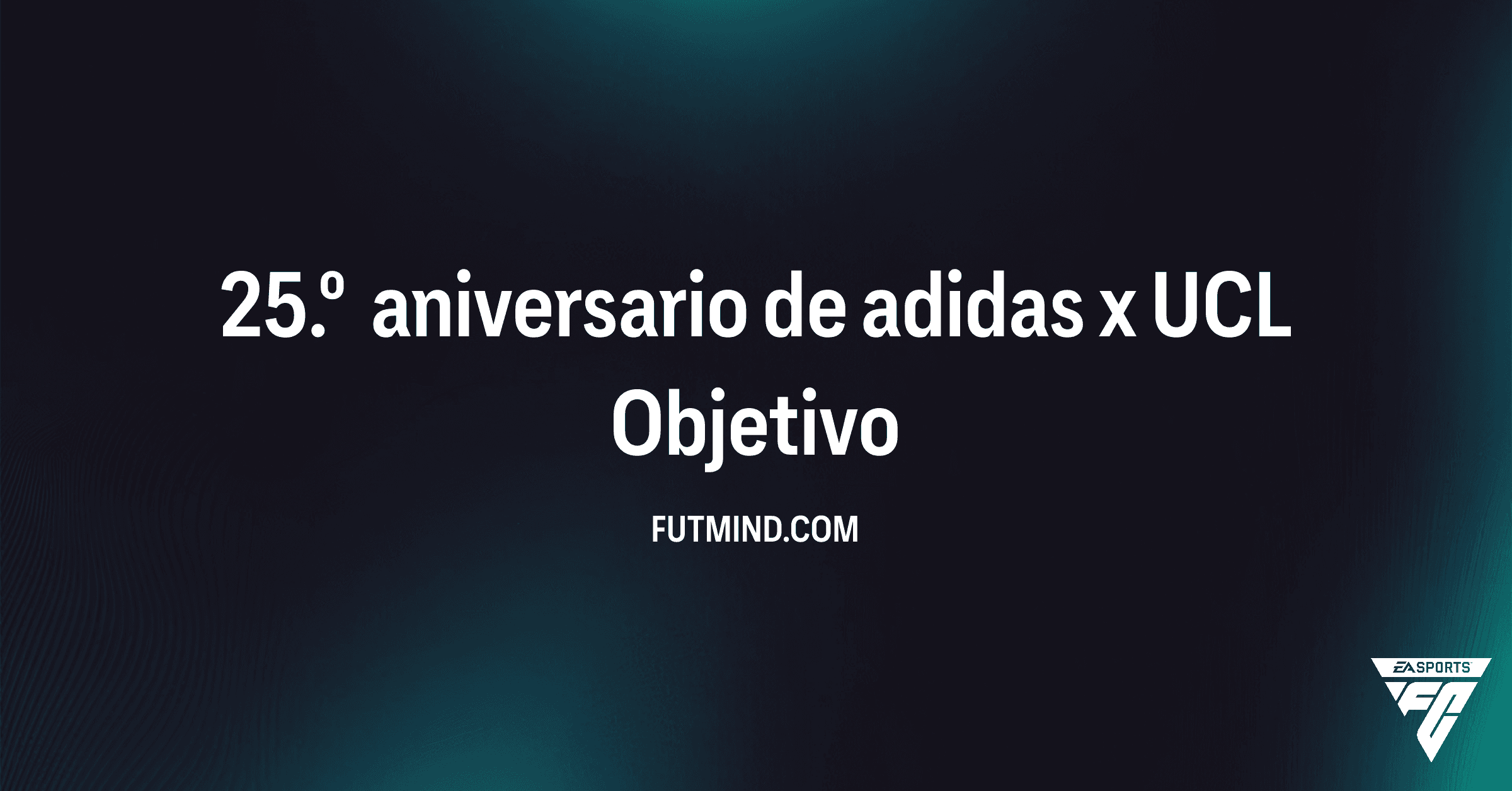 Objetivo FC 26: 25.º aniversario de adidas x UCL - ¡Consigue la Equipación Exclusiva!