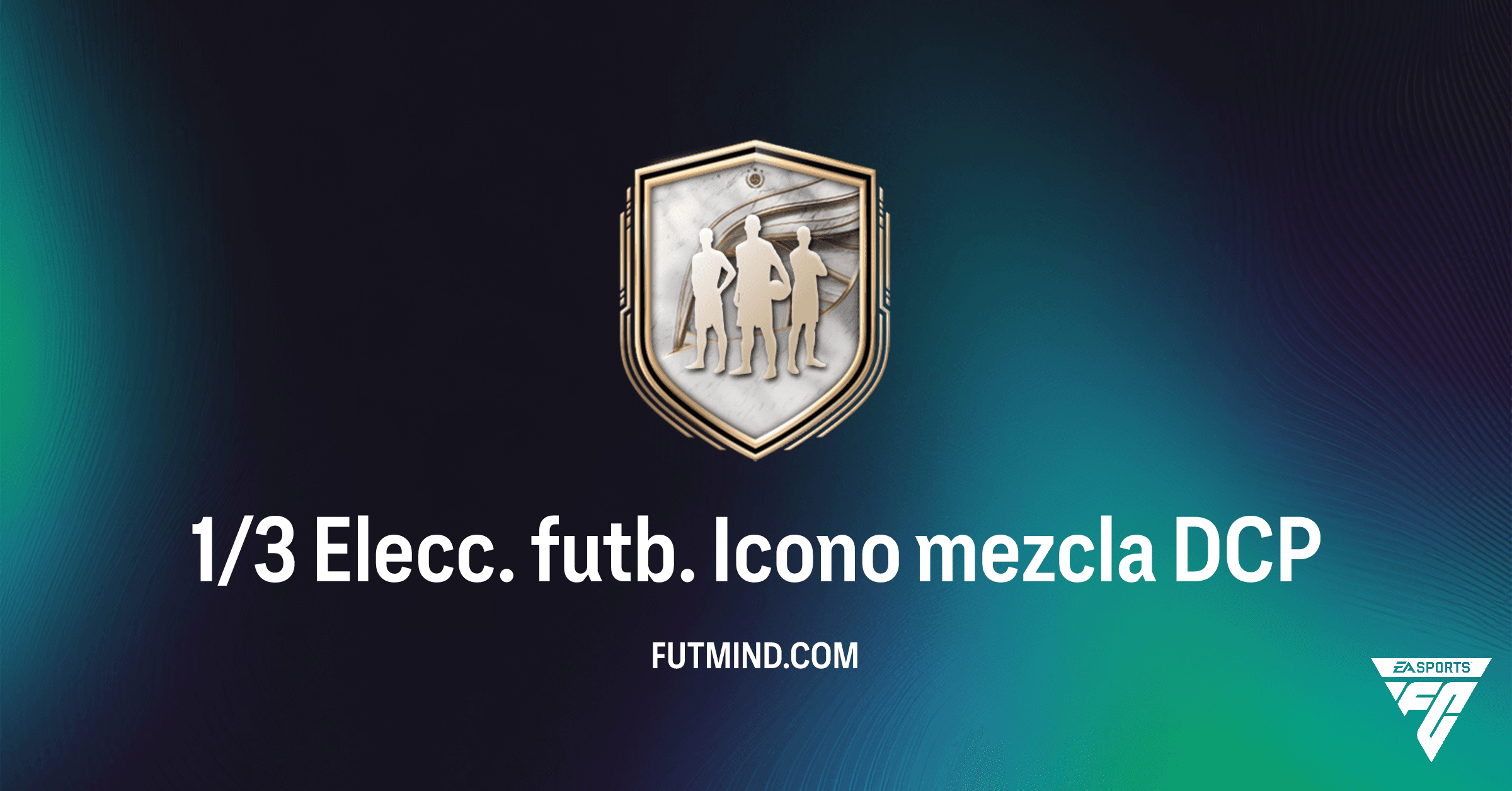 FC 26 Ultimate Team: Análisis Completo del DCP 1/3 Elecc. futb. Icono mezcla