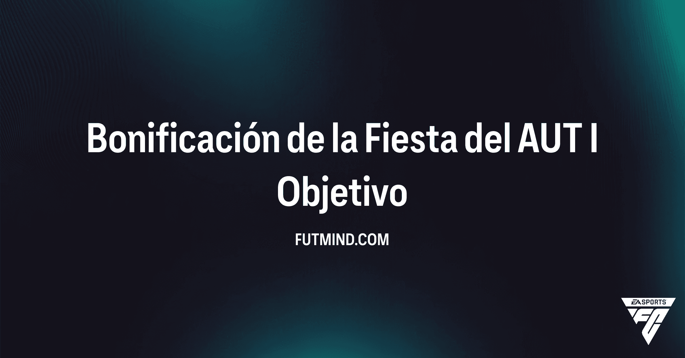 Cómo completar los Objetivos de Bonificación de la Fiesta del AUT I