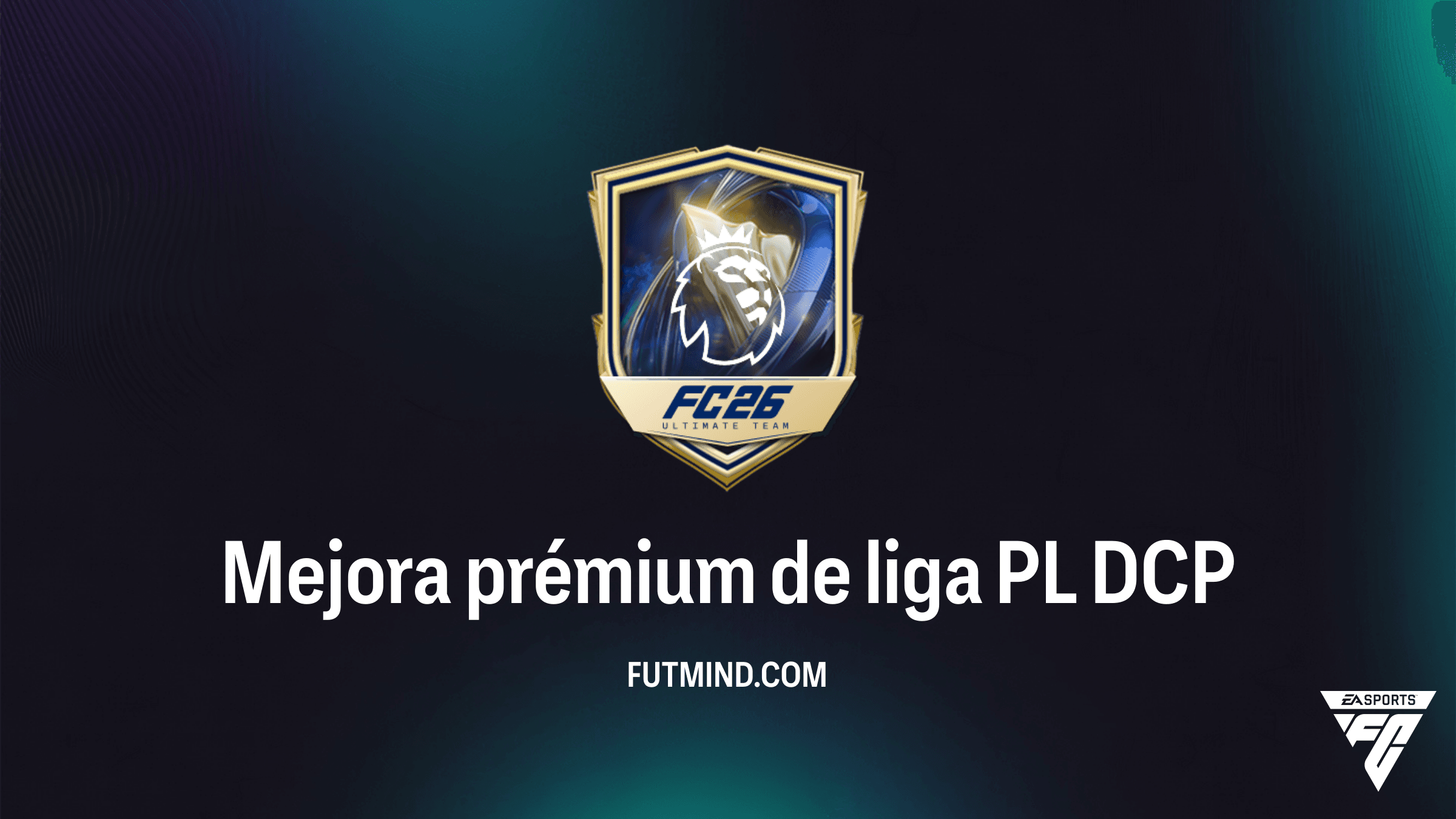 Guía de la Mejora prémium de liga PL en FC 26: ¿Vale la pena este DCP?