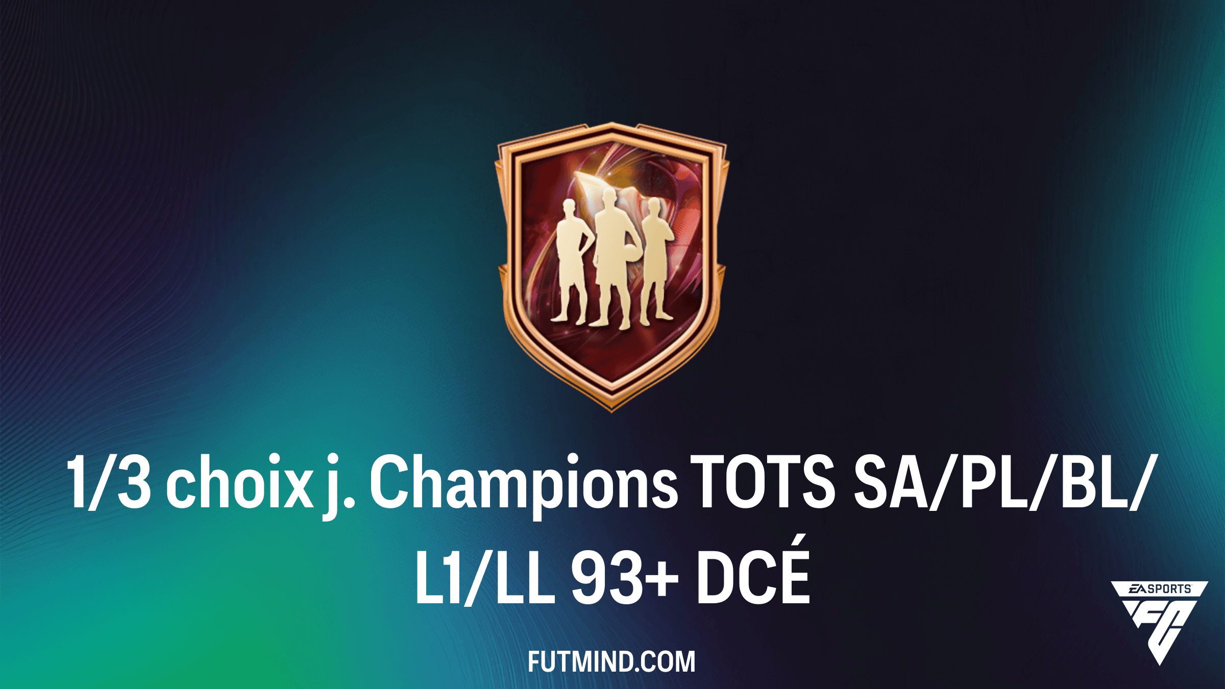 Guide complet : DCÉ 1/3 choix j. Champions TOTS SA/PL/BL/L1/LL 93+ sur FC 26