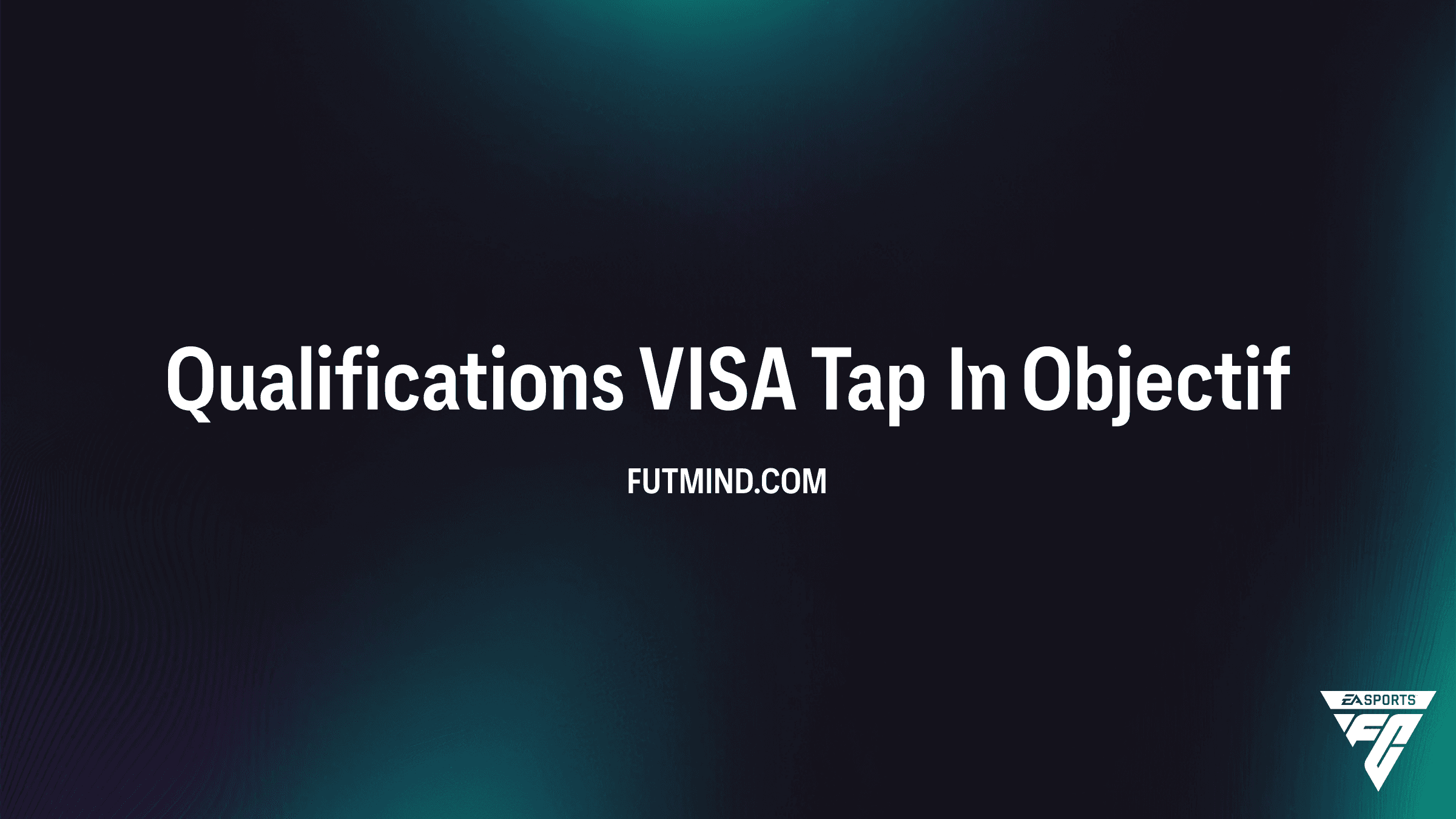 Comment compléter les Objectifs Qualifications VISA Tap In sur FC 26