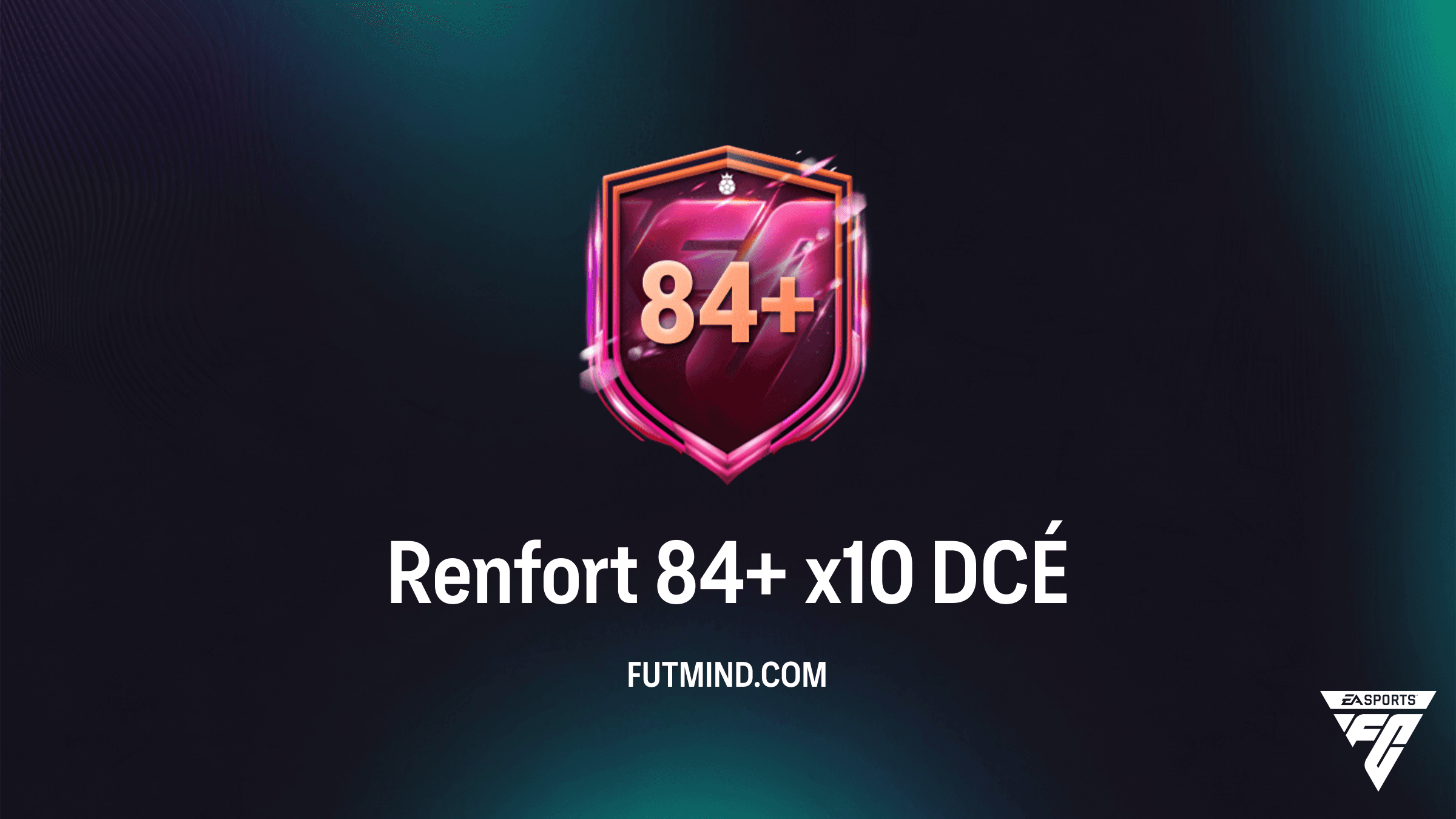 Guide DCÉ Renfort 84+ x10 sur FC 26 : Analyse, Prix et Solutions