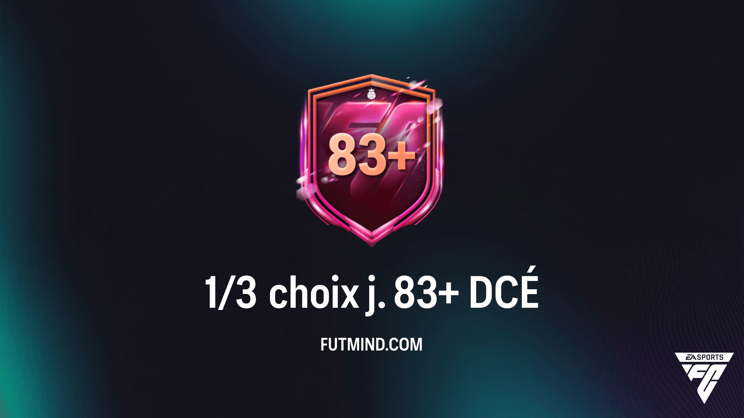 Guide DCÉ FC 26 : Comment réussir le 1/3 choix j. 83+ au meilleur prix