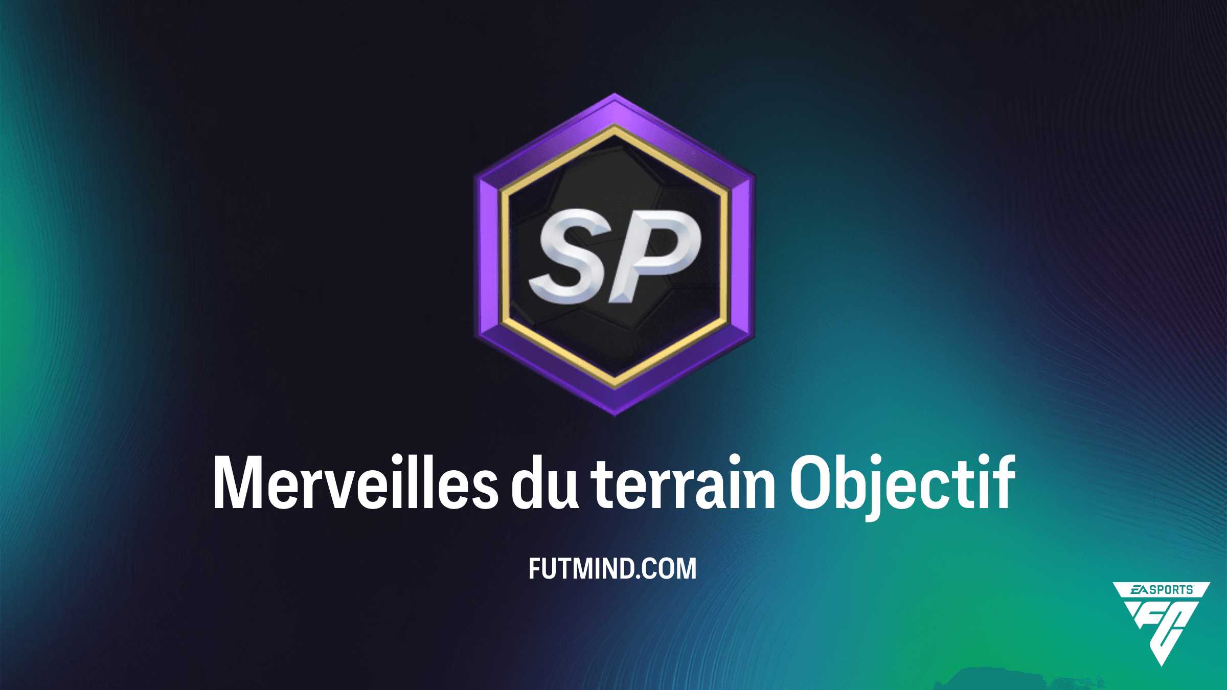 Guide complet : Comment réussir les Objectifs Merveilles du terrain dans FC 26