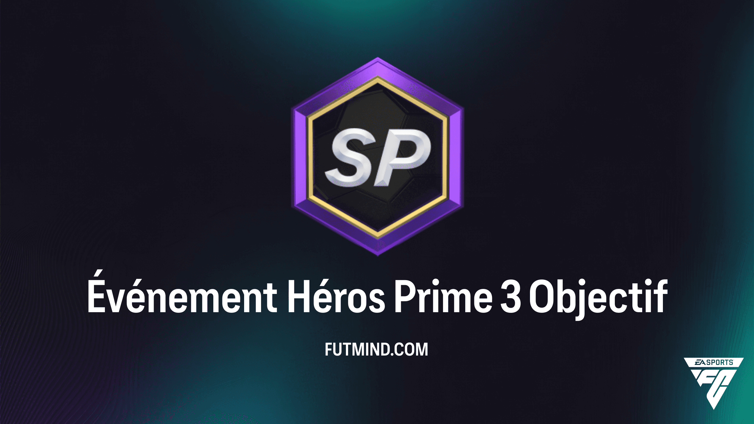 FC 26 : Guide complet pour l'Objectif Événement Héros Prime 3