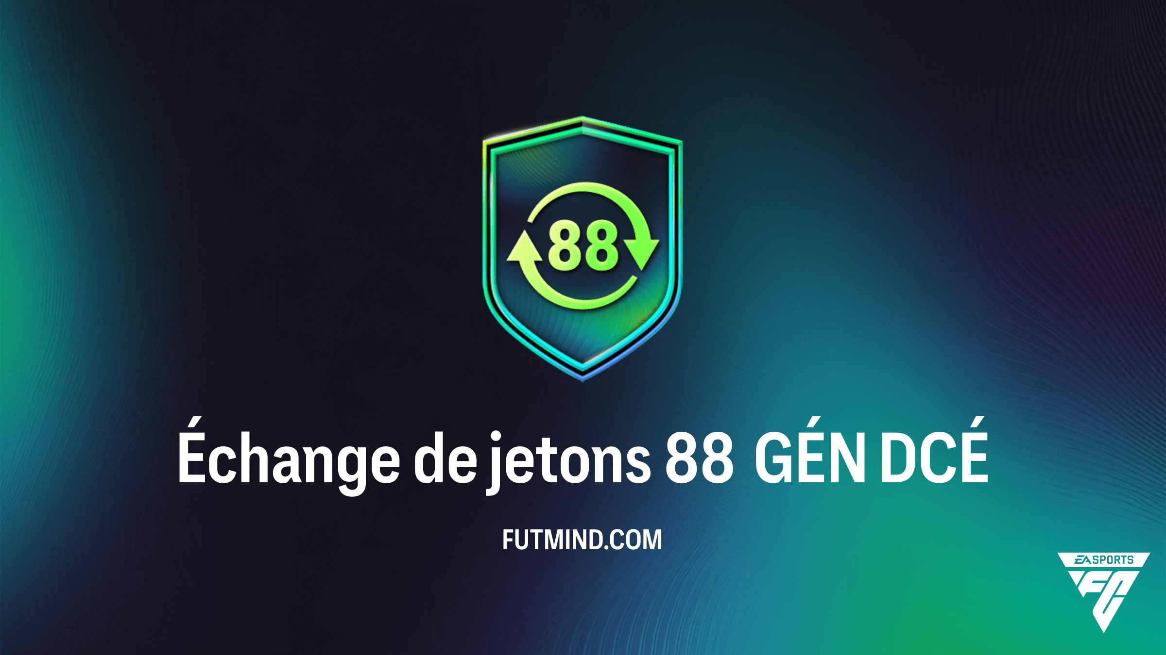 Guide complet DCÉ Échange de jetons 88 GÉN : Obtenez 40 Jetons FoF dans FC 26