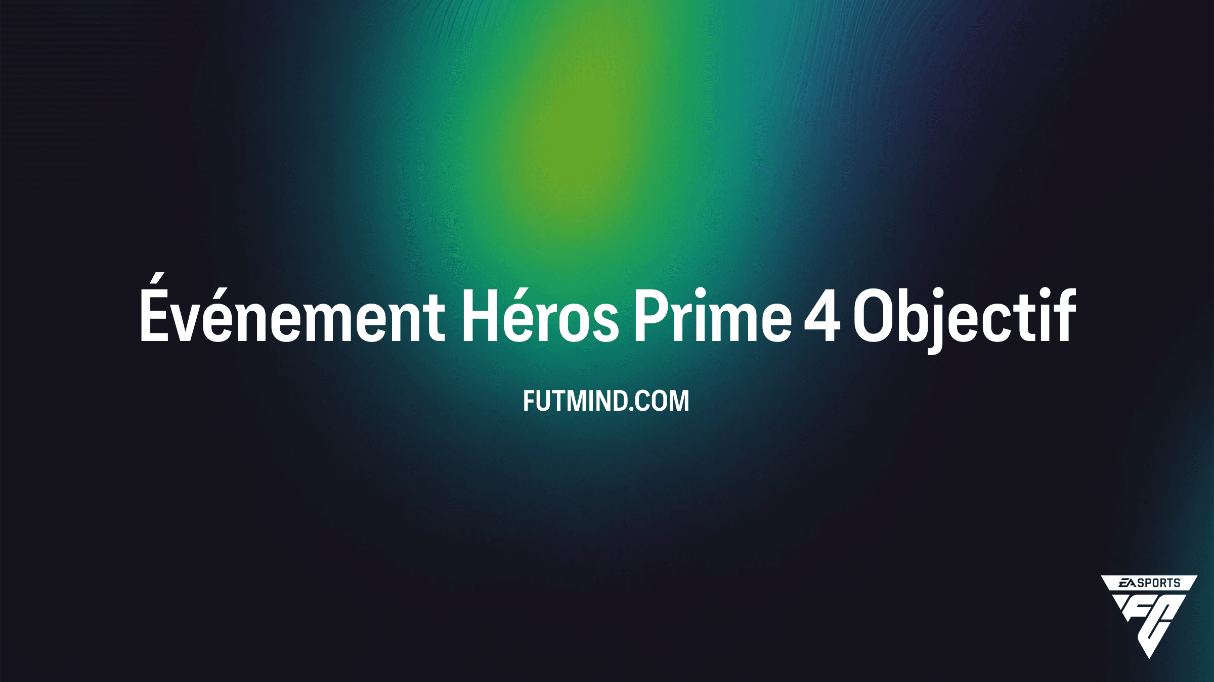 Comment compléter les Objectifs Événement Héros Prime 4 sur FC 26