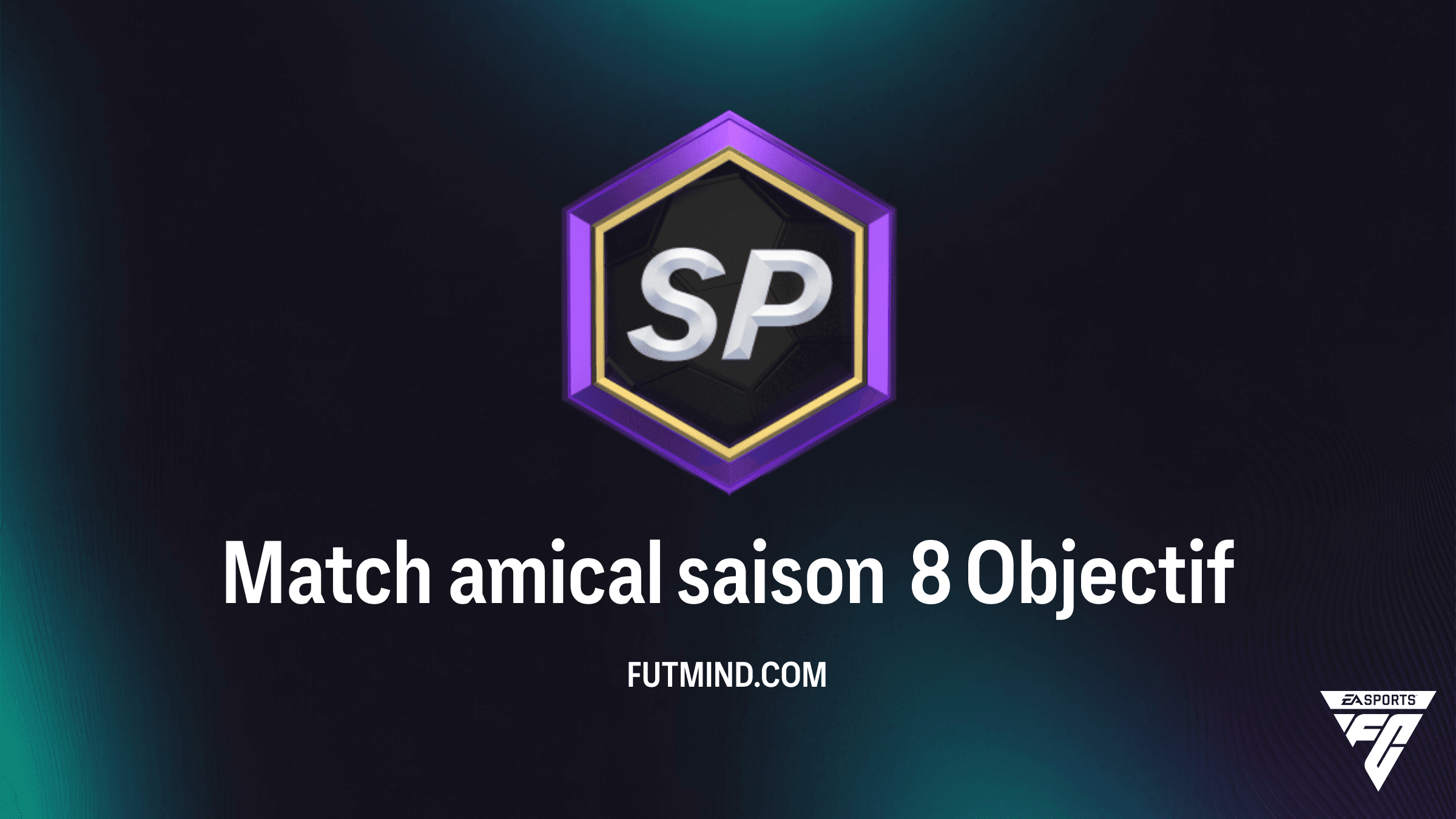 Comment réussir l'Objectif Match amical saison 8 sur FC 26