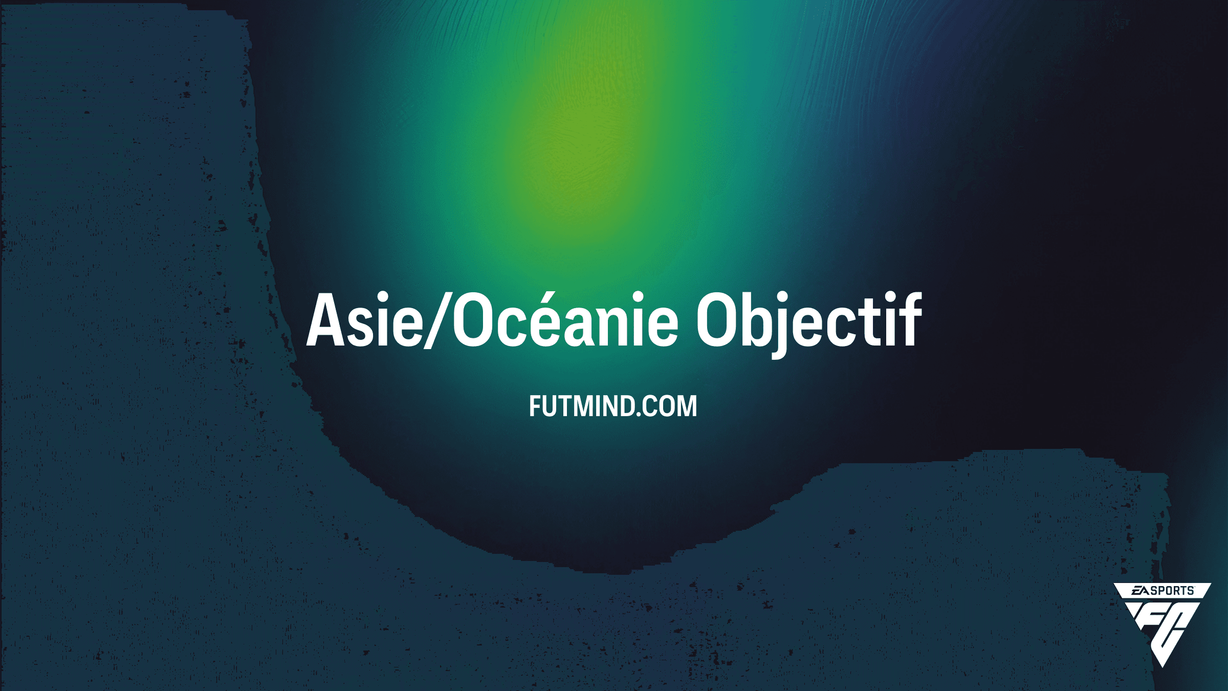 Guide Complet : Comment réussir les Objectifs Asie/Océanie sur FC 26