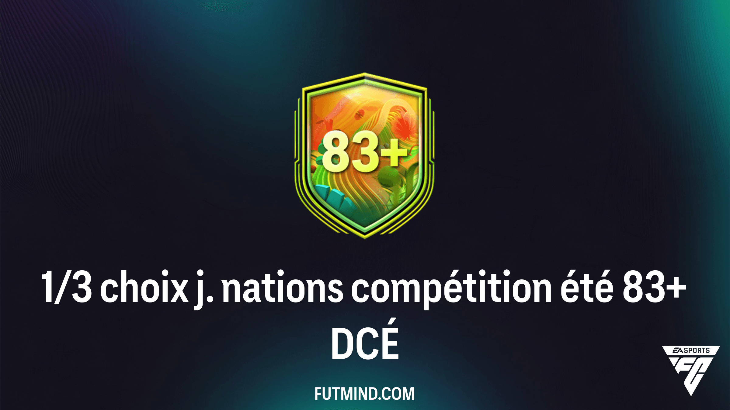 Solution DCÉ 1/3 choix j. nations compétition été 83+ : Guide complet FC 26