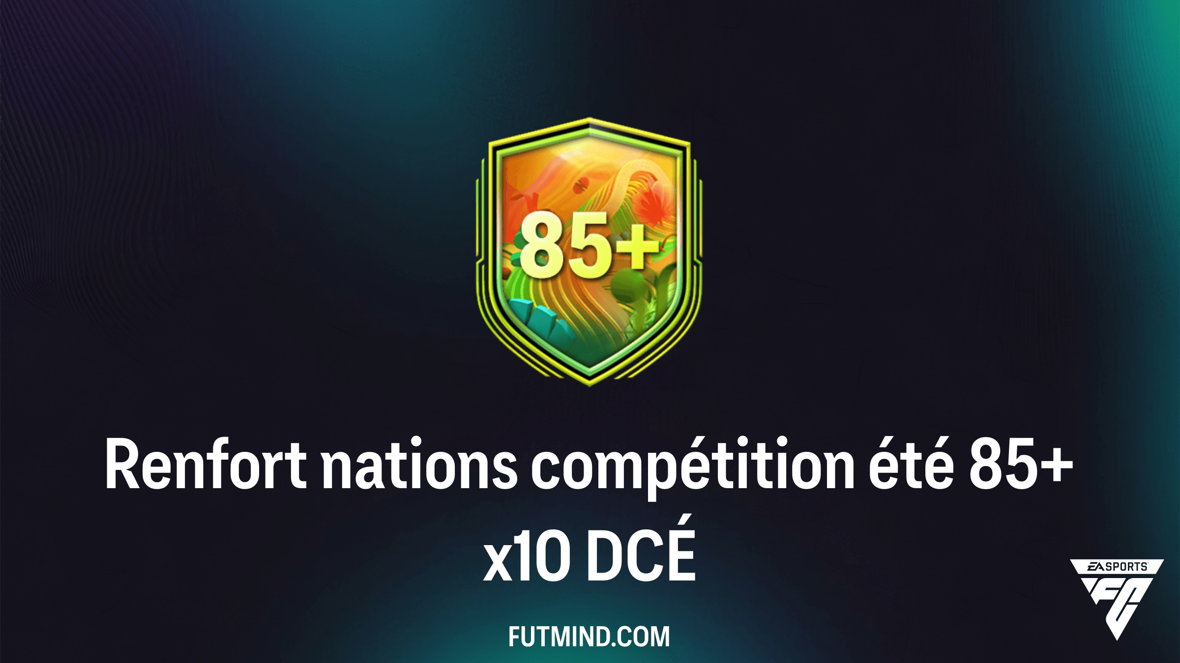 DCÉ Renfort nations compétition été 85+ x10 : Guide complet pour optimiser votre équipe FC 26