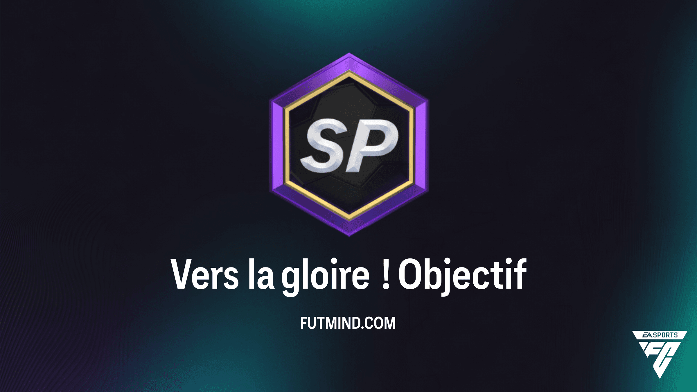 FC 26 : Guide complet de l'Objectif Vers la gloire !