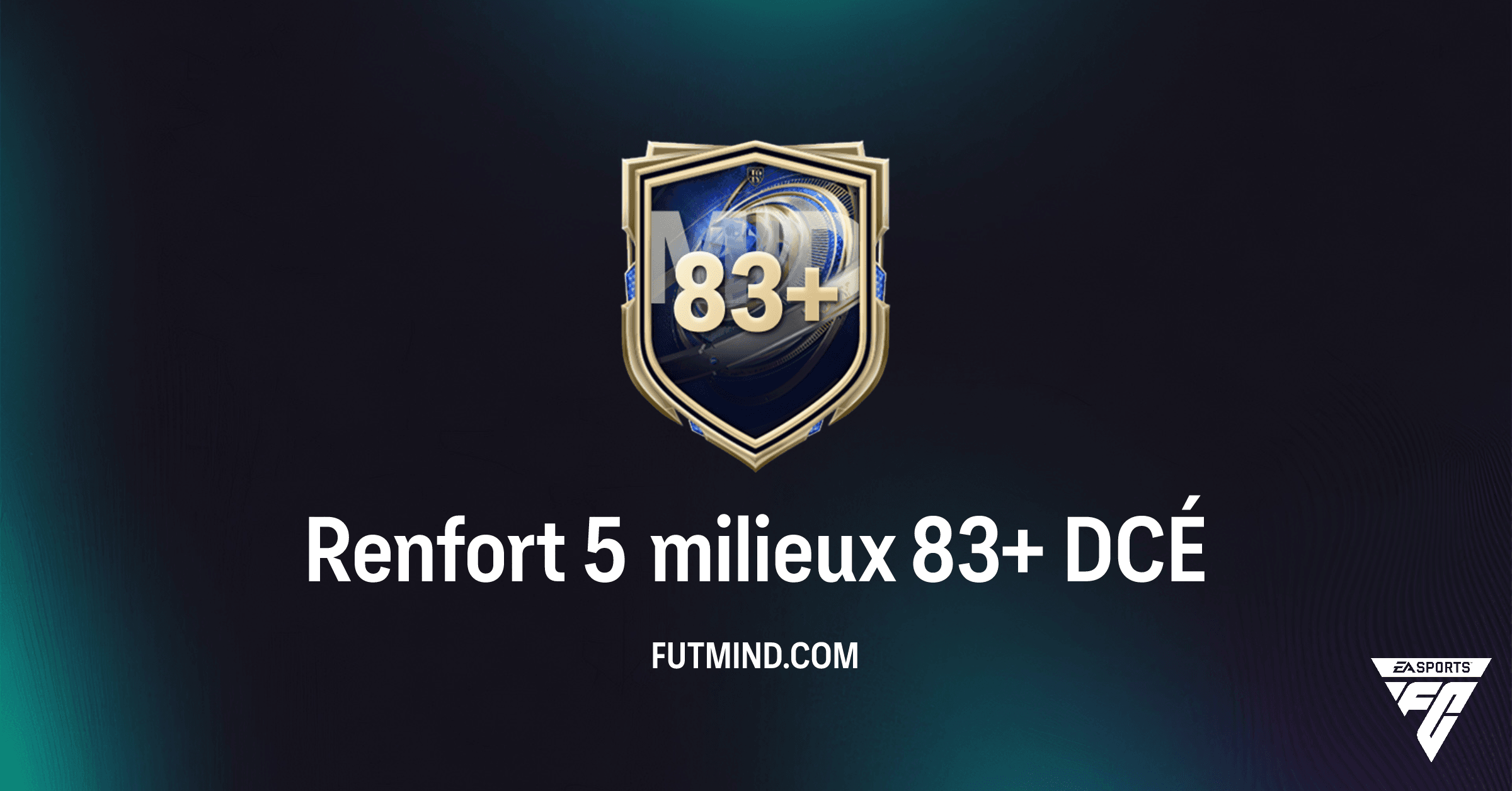 FC 26 Ultimate Team : Guide Complet du DCÉ Renfort 5 milieux 83+