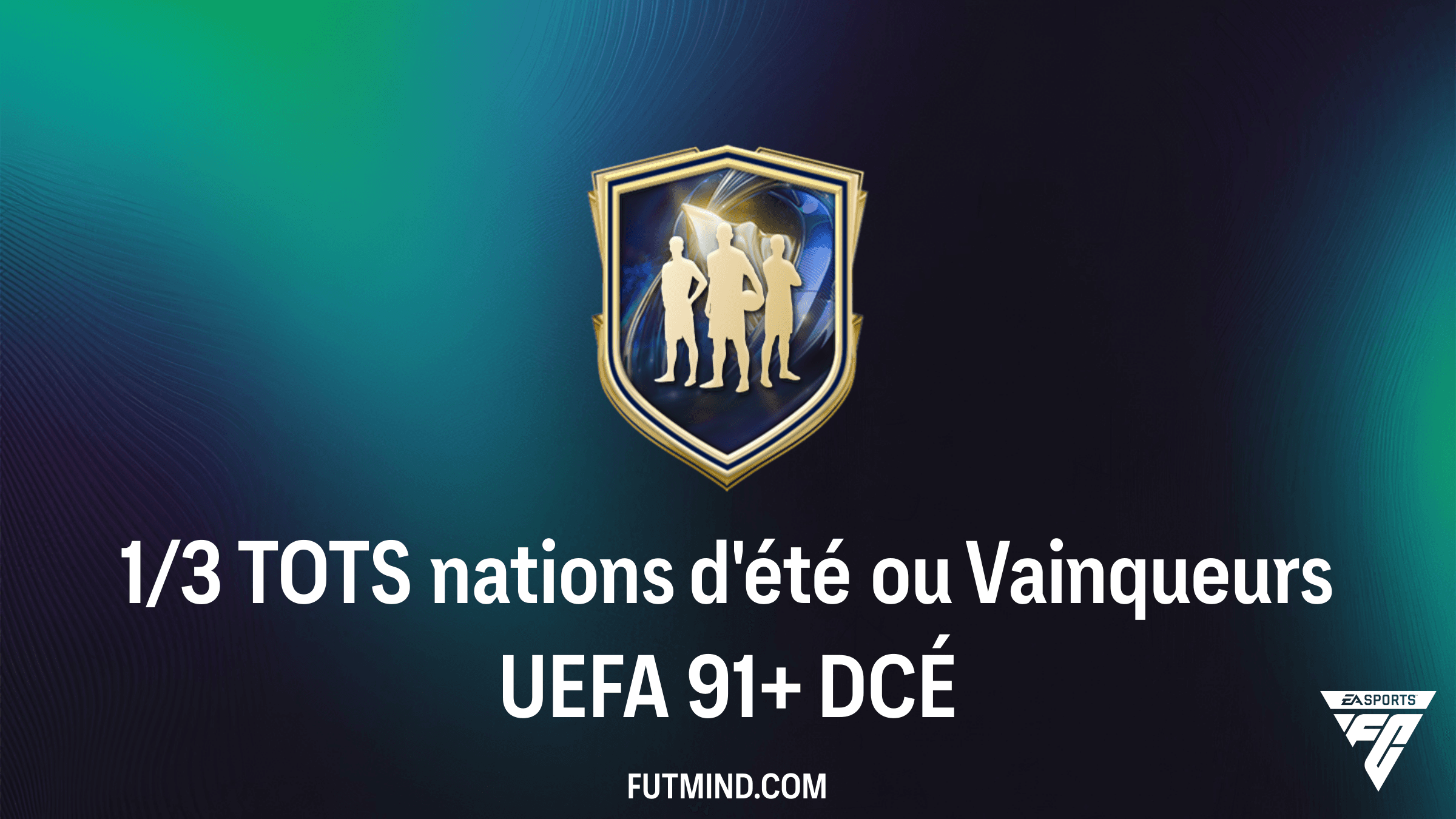 Guide complet du DCÉ 1/3 TOTS nations d'été ou Vainqueurs UEFA 91+ : Analyse et Solutions