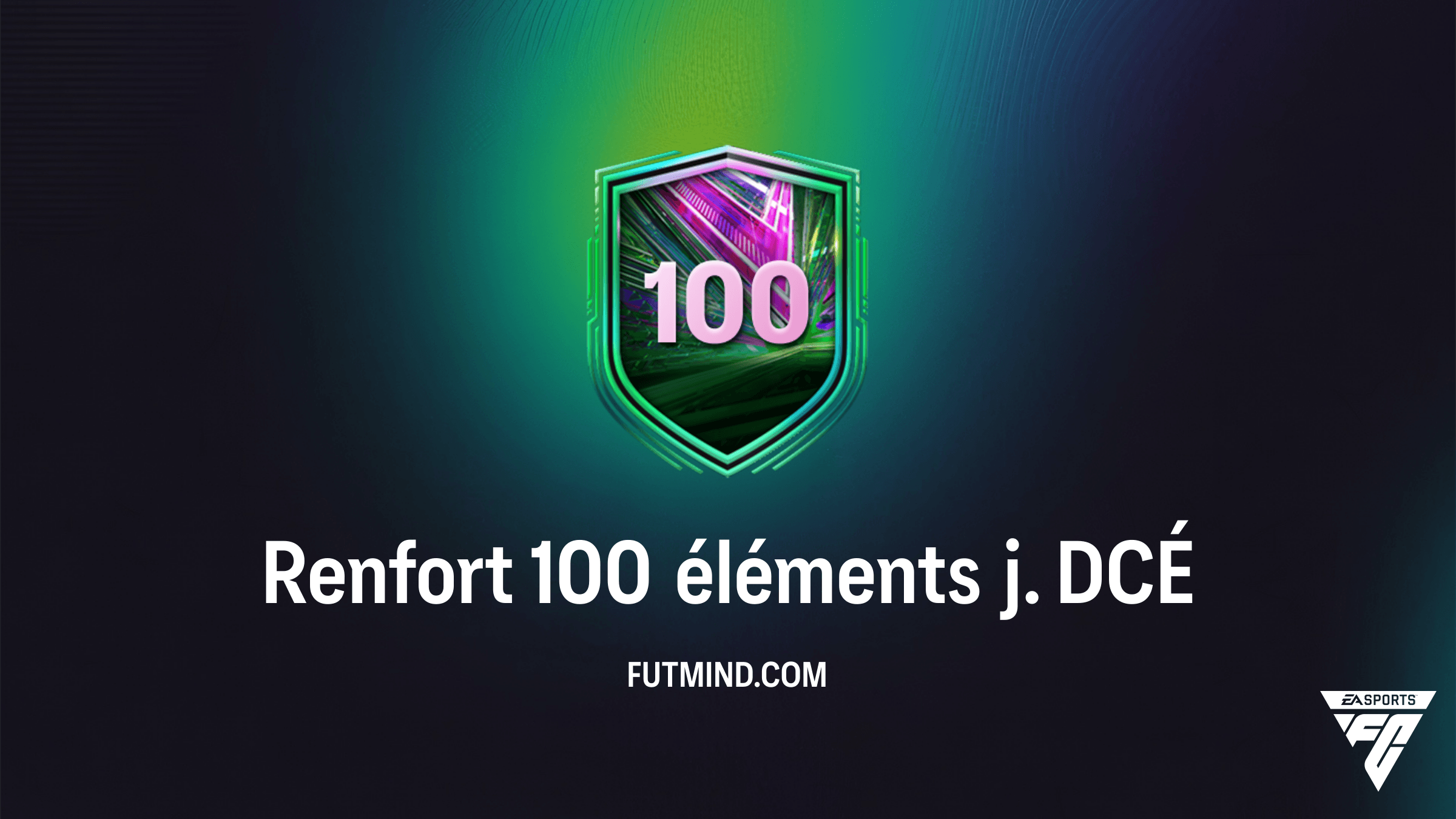 Comment compléter le DCÉ Renfort 100 éléments j. sur FC 26 : Guide et Solution