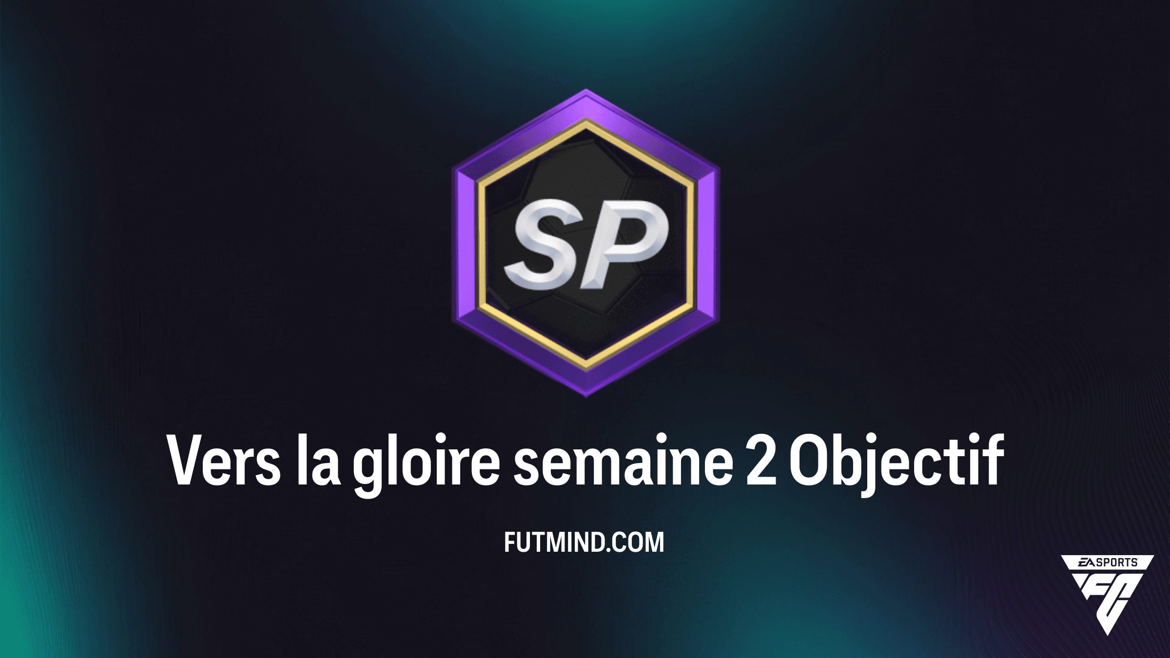 Guide complet de l'objectif Vers la gloire semaine 2 dans FC 25