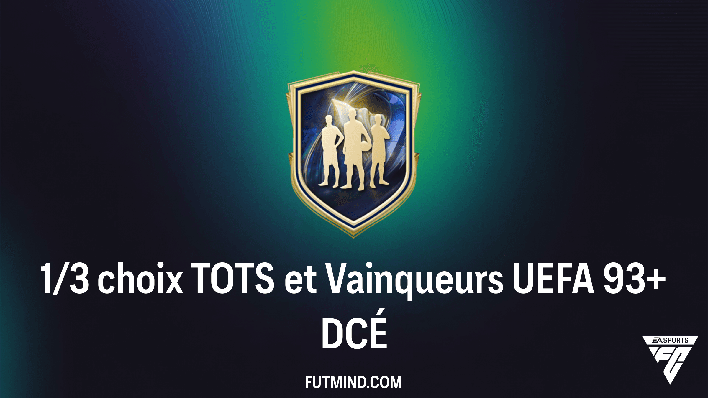 Solution DCÉ 1/3 choix TOTS et Vainqueurs UEFA 93+ : Guide complet FC 26
