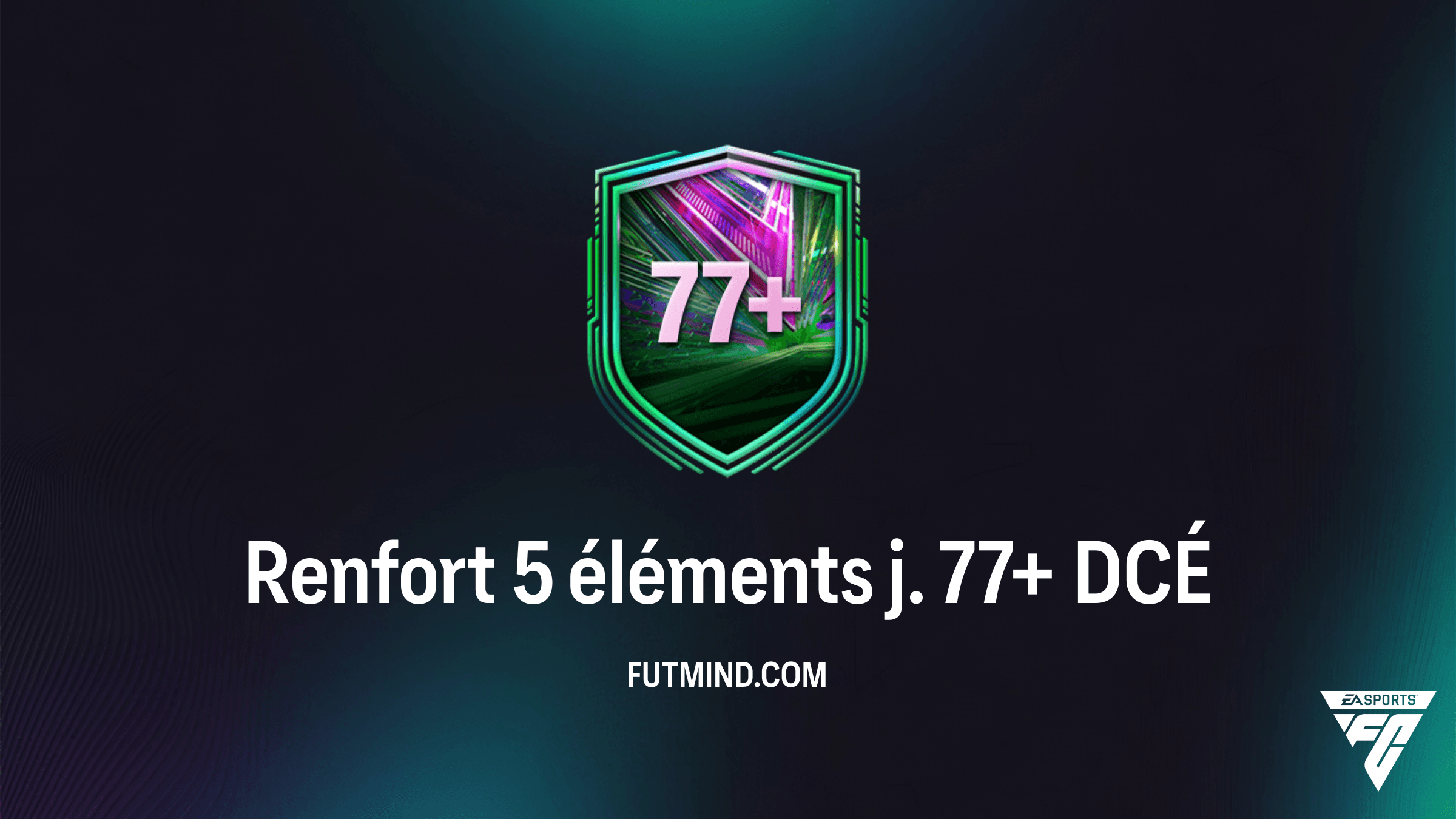 Guide Complet DCÉ Renfort 5 éléments j. 77+ sur FC 26 : Rentabilité et Solutions
