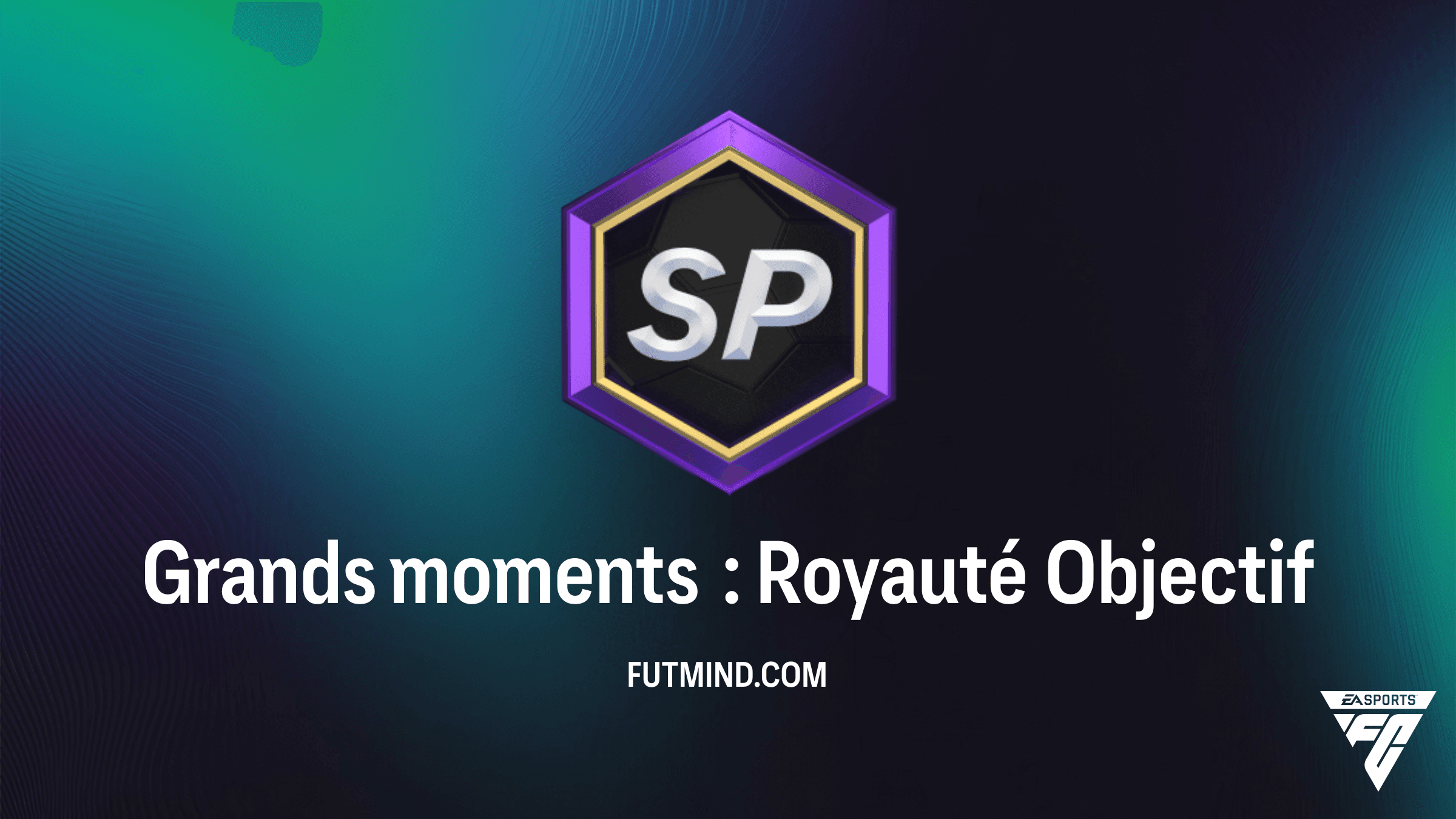 Guide complet de l'Objectif Grands moments : Royauté dans FC 26
