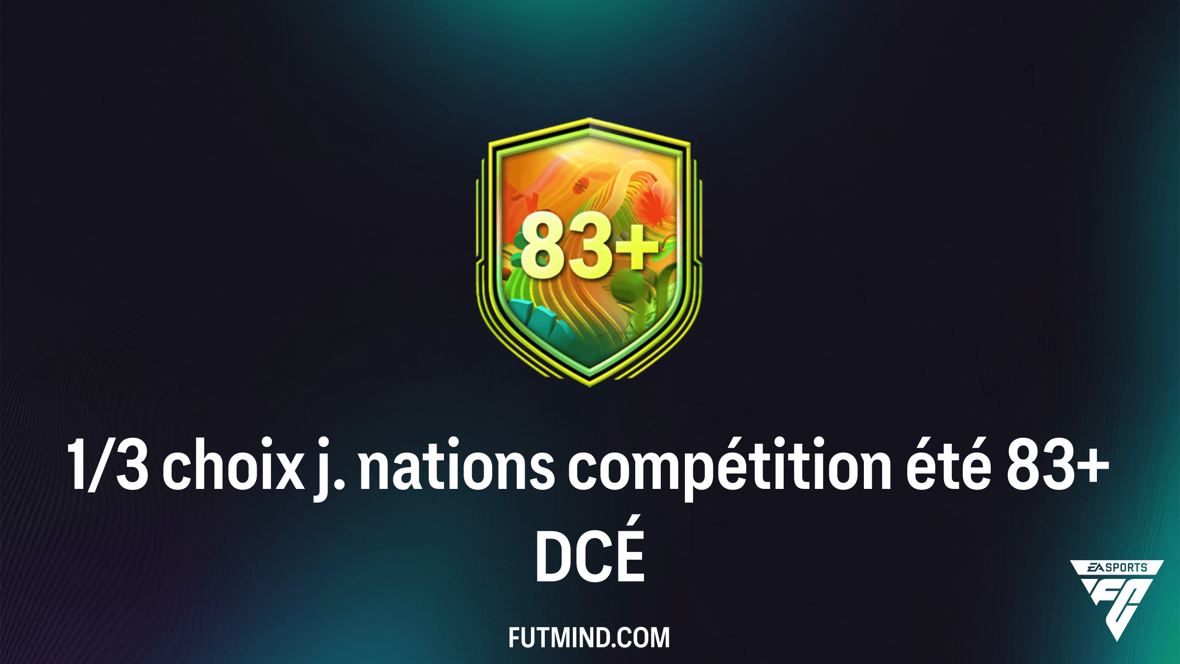 Guide DCÉ FC 26 : 1/3 choix j. nations compétition été 83+ - Solution et Analyse
