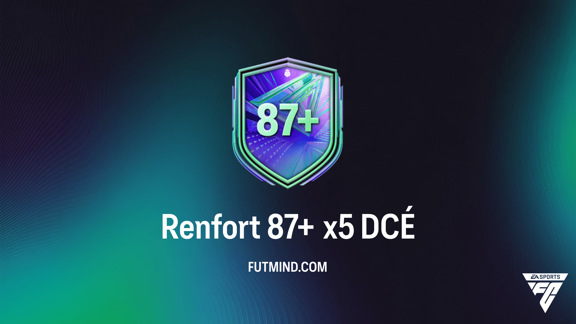 Guide complet du DCÉ Renfort 87+ x5 : Analyse, Solution et Rentabilité dans FC 26