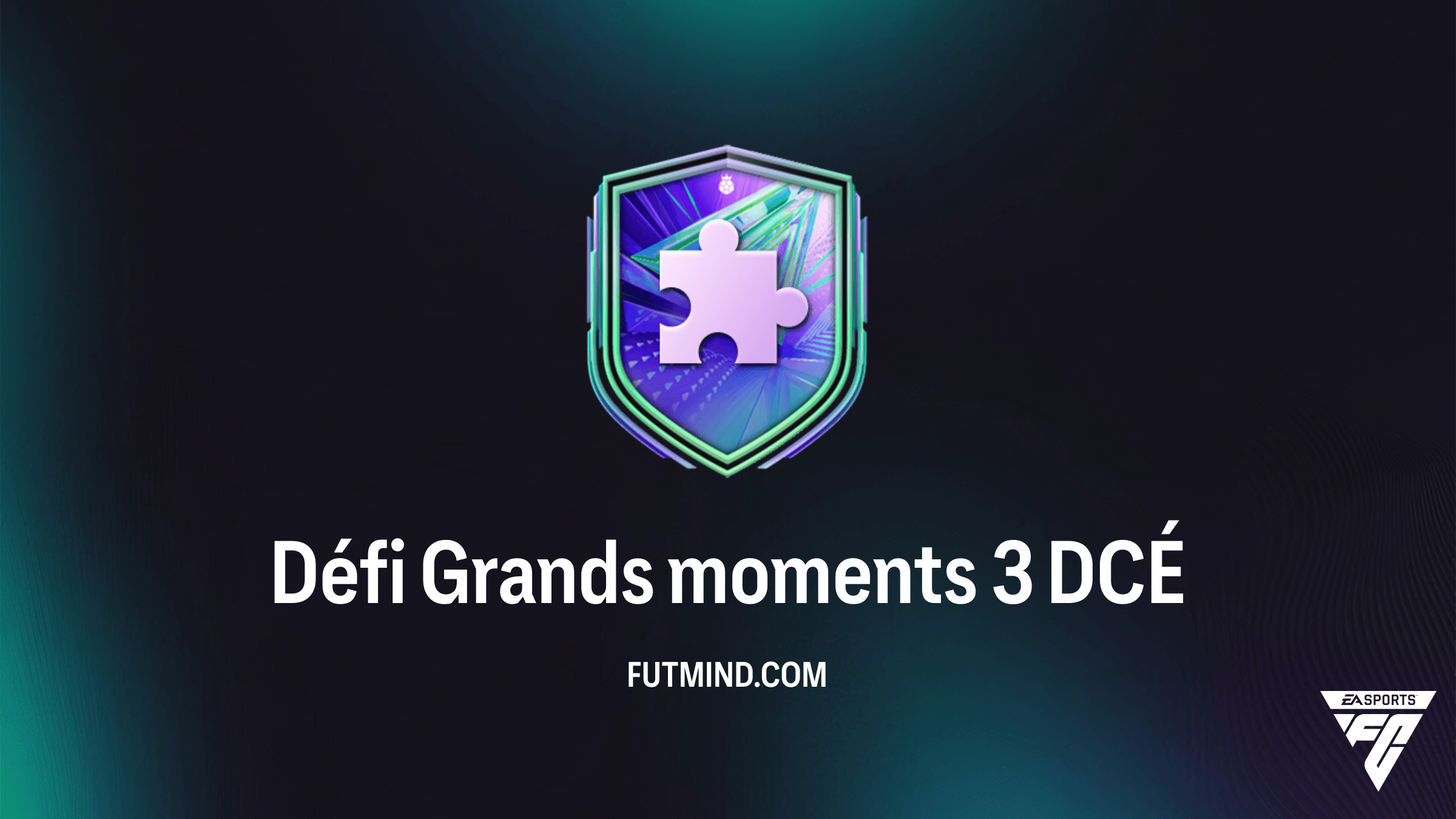 Solution Défi Grands moments 3 FC 26 : Guide Complet du DCÉ