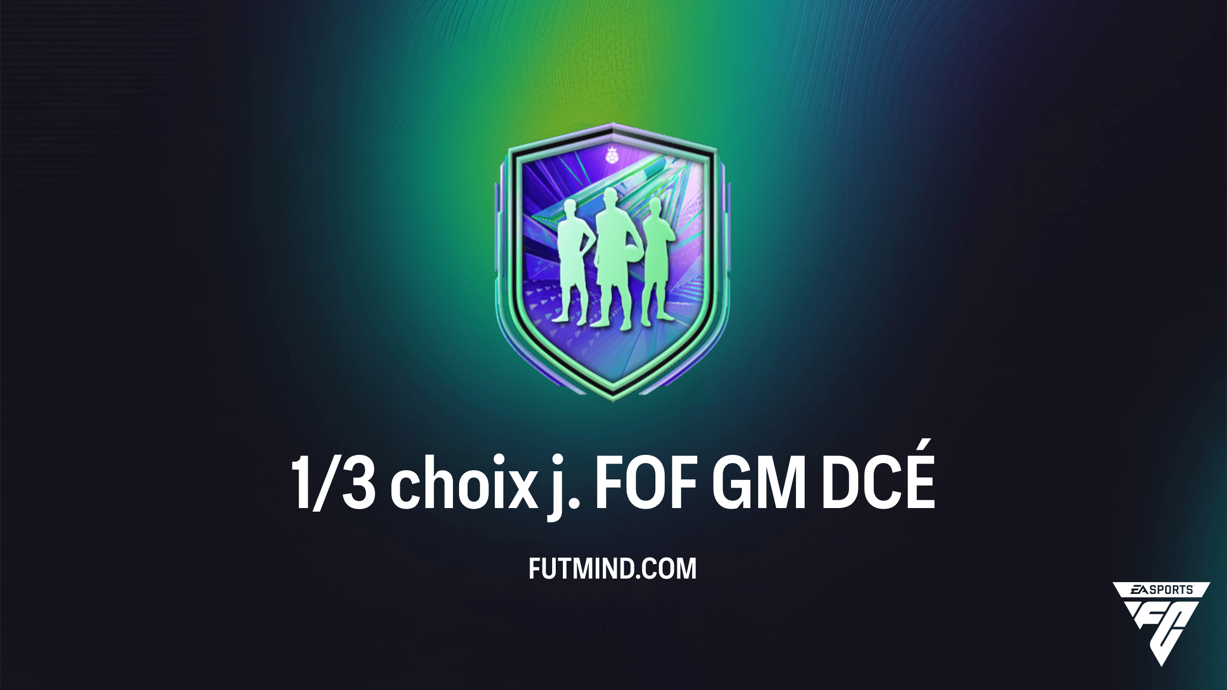 Tout savoir sur le DCÉ 1/3 choix j. FOF GM : Guide Complet FC 26