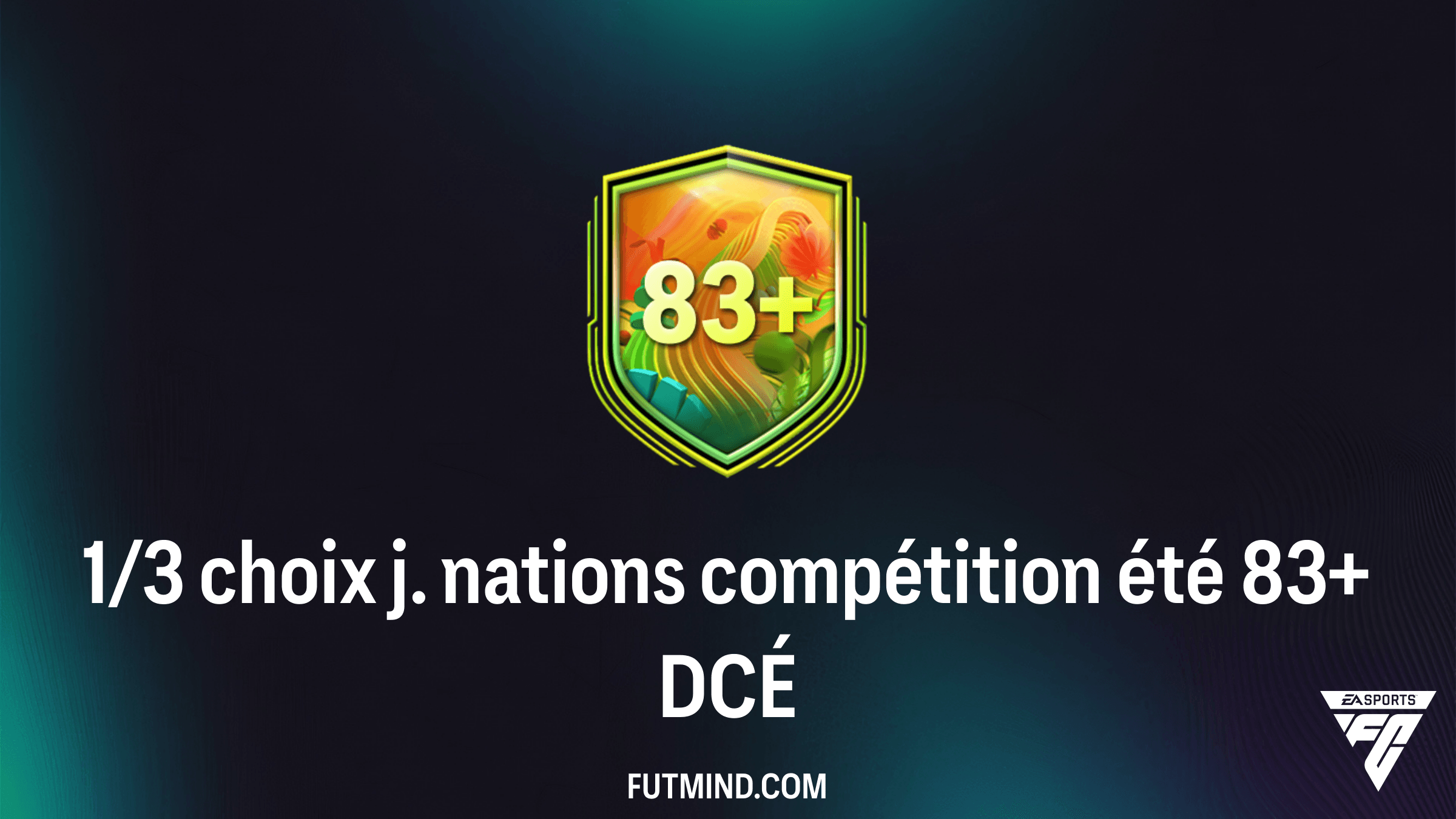 Comment réussir le DCÉ 1/3 choix j. nations compétition été 83+ dans FC 26