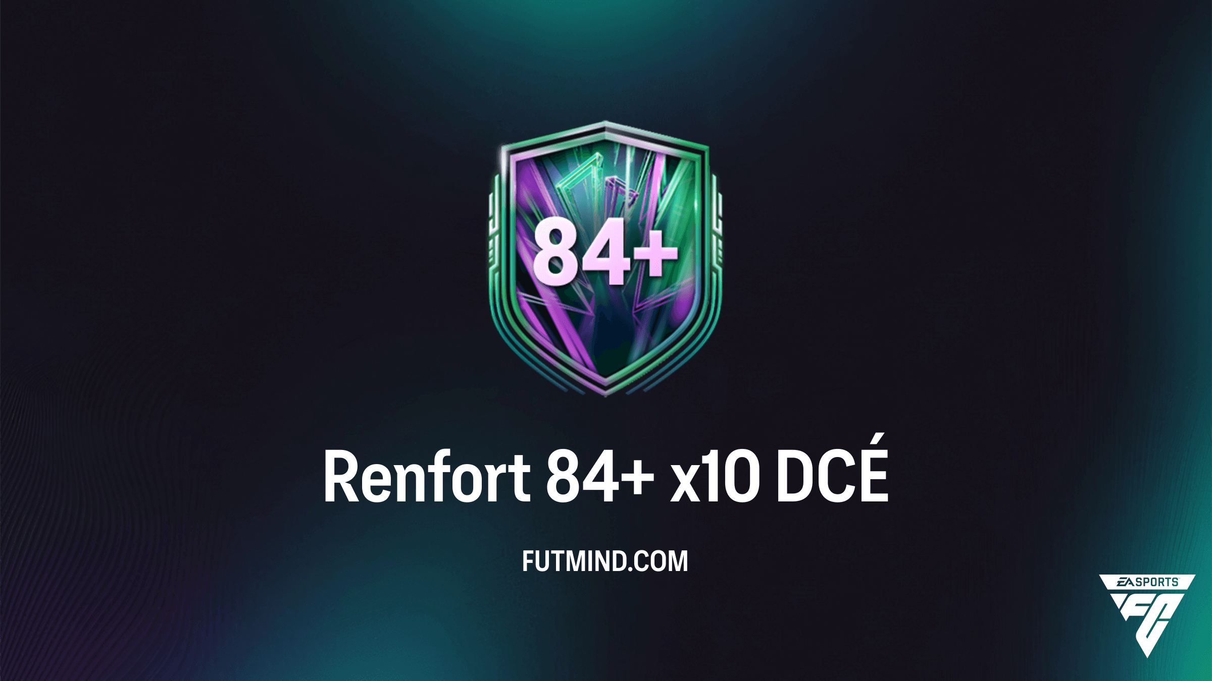 Guide DCÉ FC 26 : Comment compléter le Renfort 84+ x10 au meilleur prix