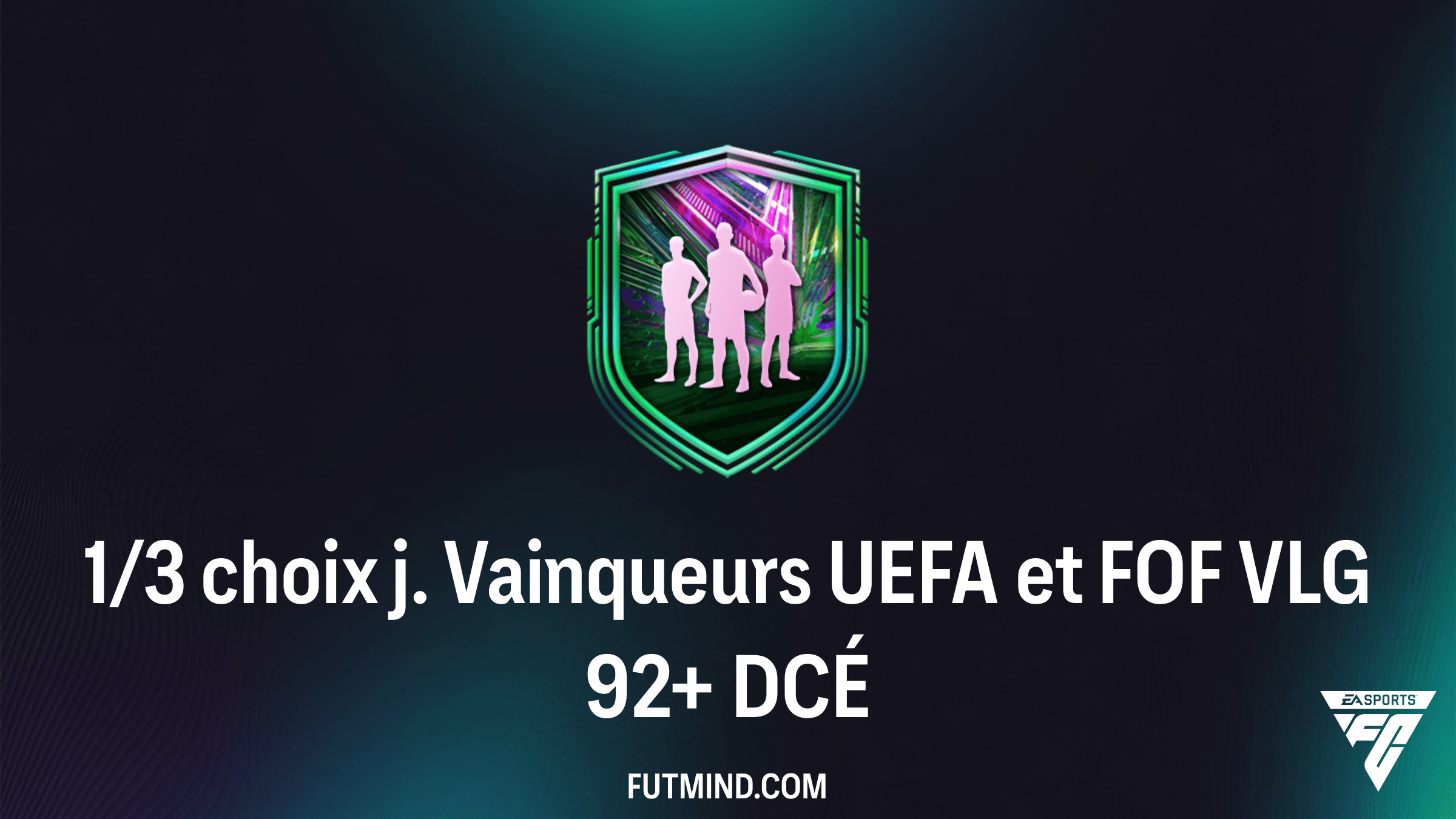 Guide du DCÉ 1/3 choix j. Vainqueurs UEFA et FOF VLG 92+ : Tout savoir sur cette récompense