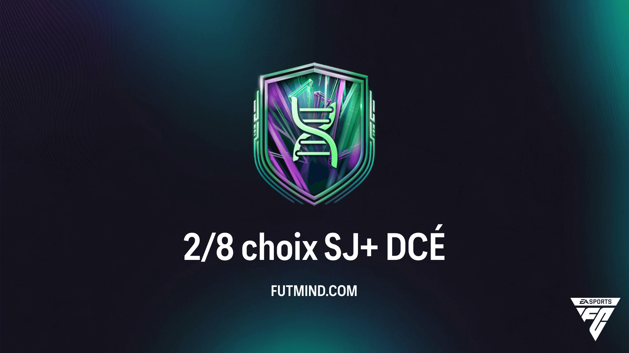 Guide DCÉ FC 26 : Comment compléter le 2/8 choix SJ+ et obtenir les meilleurs joueurs