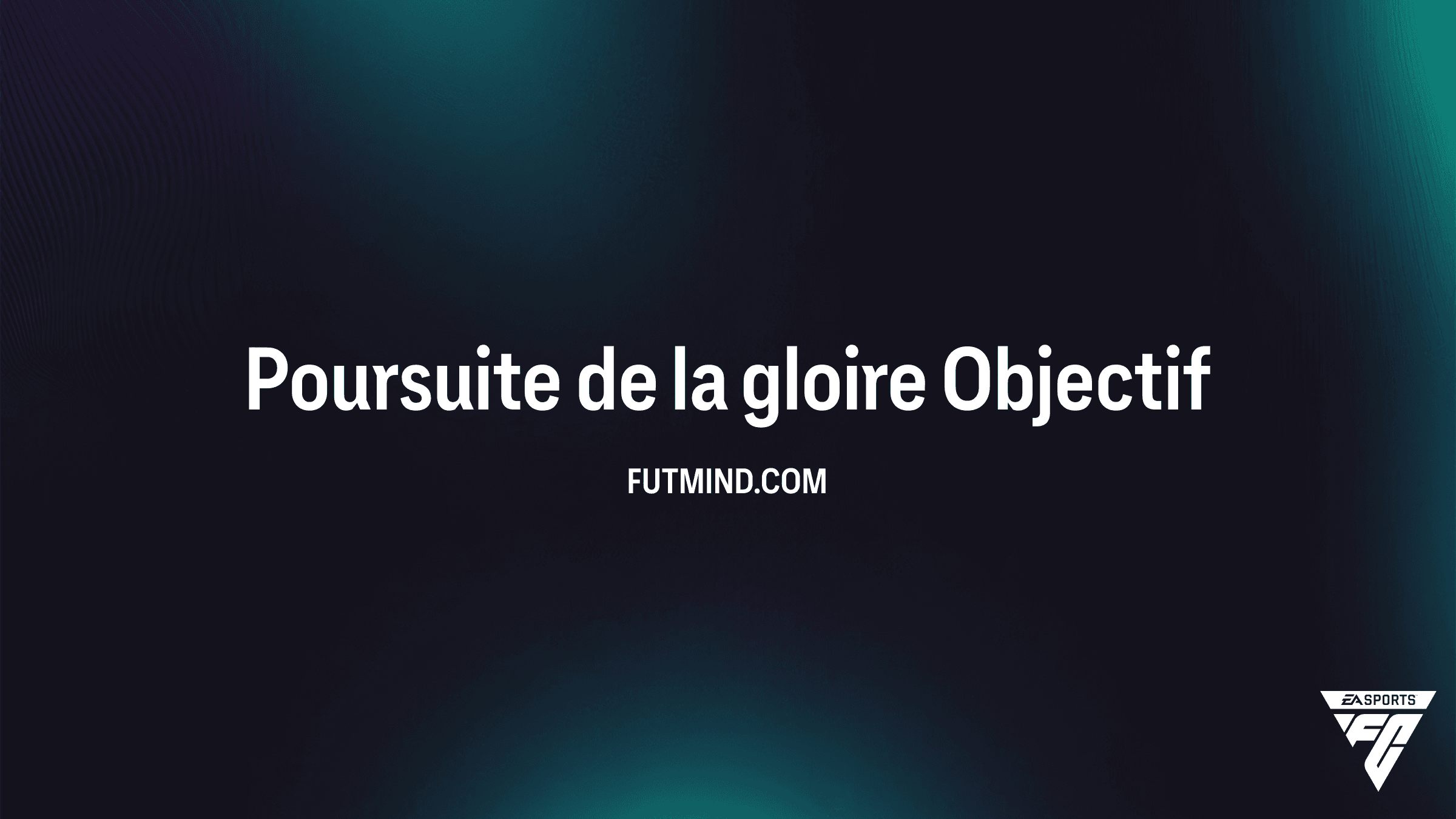 Comment compléter l'Objectif Poursuite de la gloire dans FC 26
