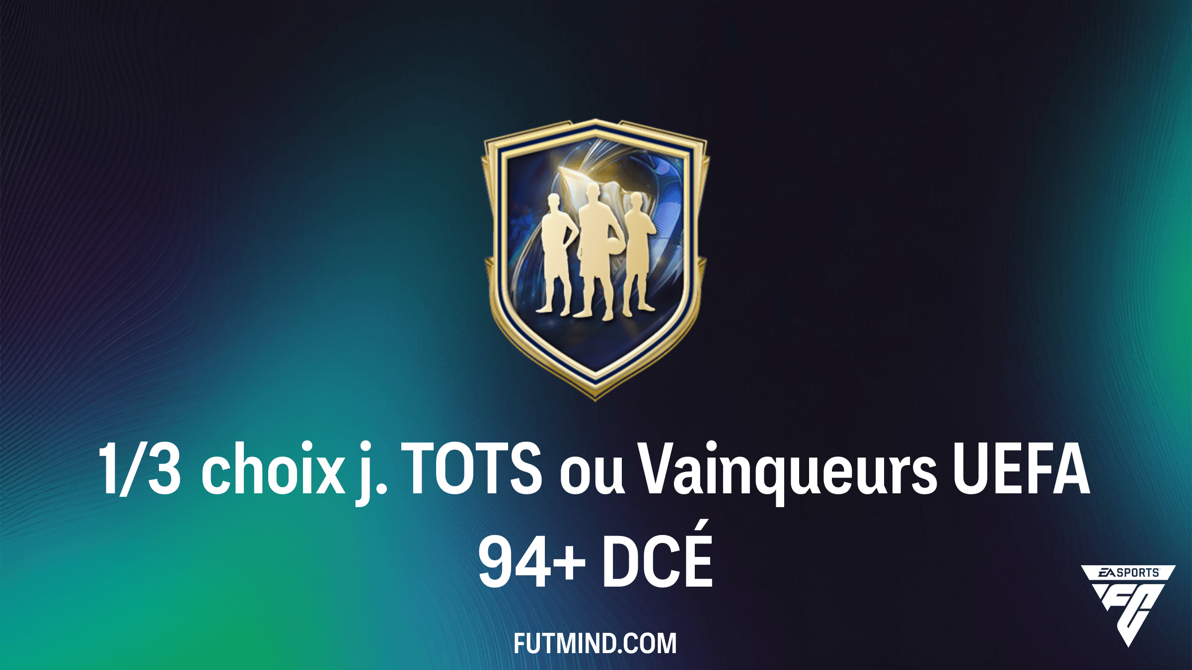 Guide DCÉ FC 26 : Comment réussir le 1/3 choix j. TOTS ou Vainqueurs UEFA 94+