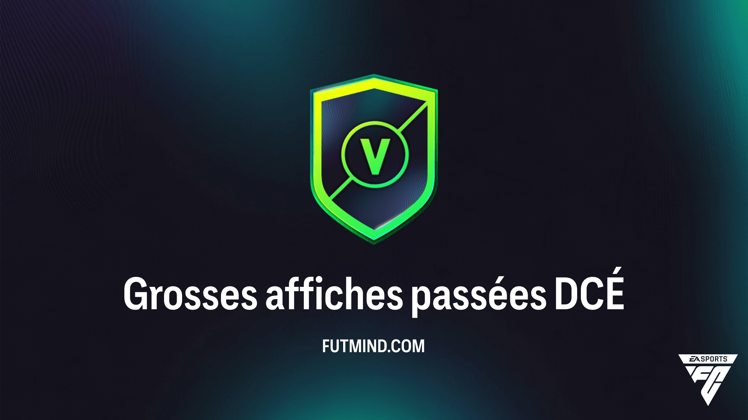Guide Complet DCÉ Grosses affiches passées sur FC 26 : Solutions et Récompenses