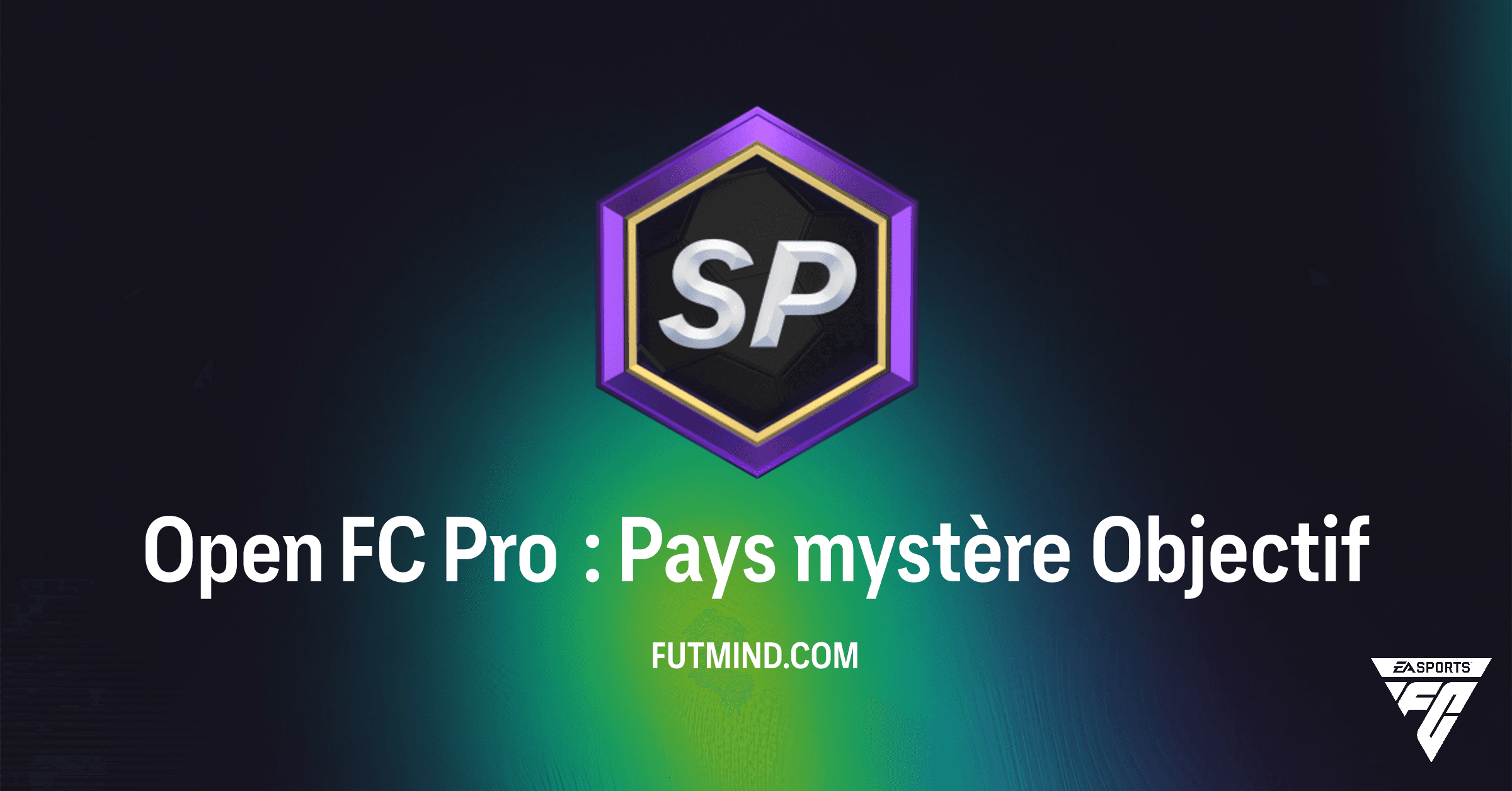 FC 26 Ultimate Team : Guide Complet de l'Objectif Open FC Pro : Pays mystère