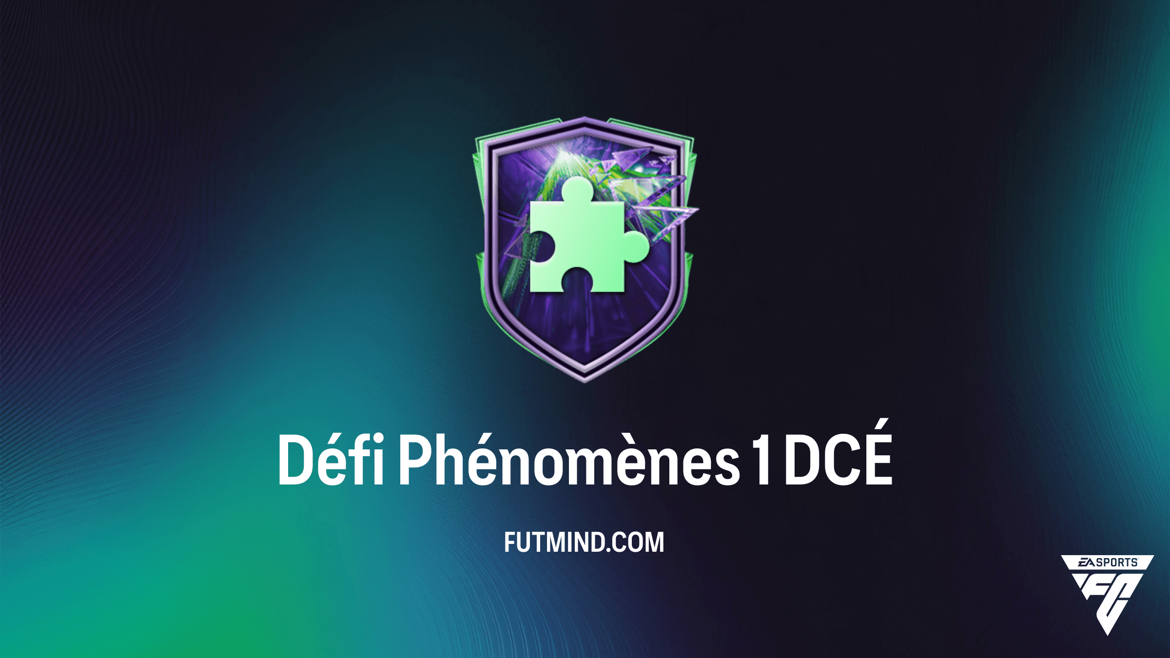 Guide Complet : Comment réussir le DCÉ Défi Phénomènes 1 sur FC 26