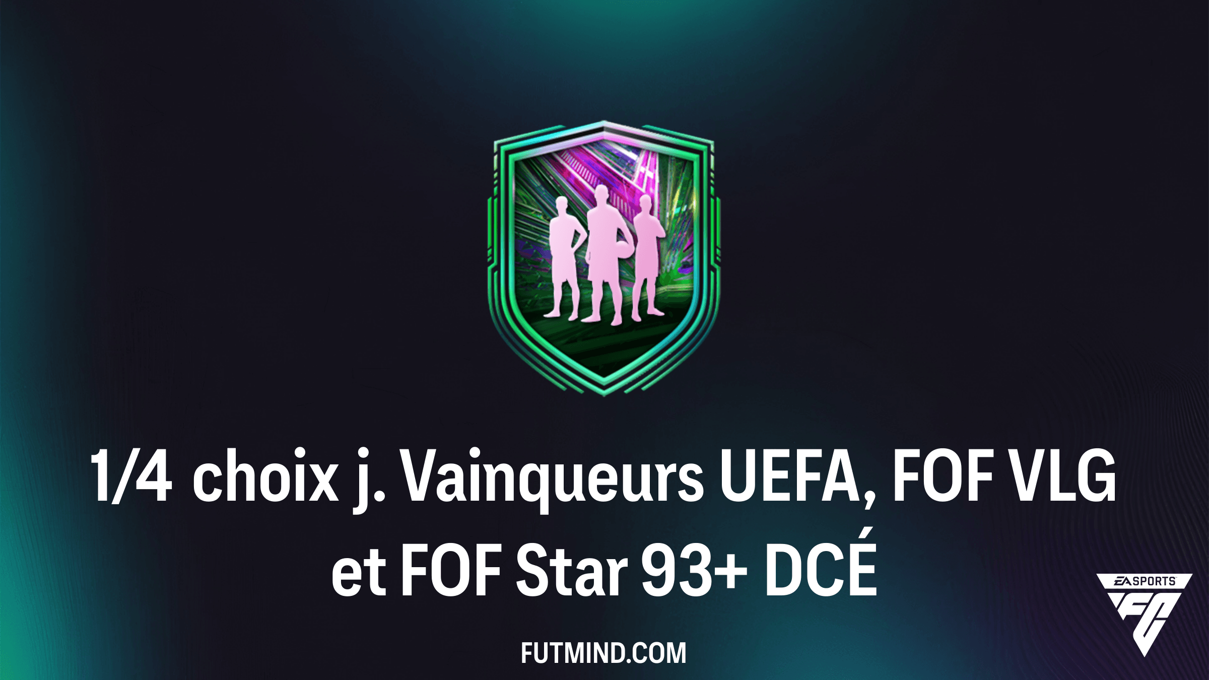 Guide DCÉ FC 26 : Réussir le 1/4 choix j. Vainqueurs UEFA, FOF VLG et FOF Star 93+