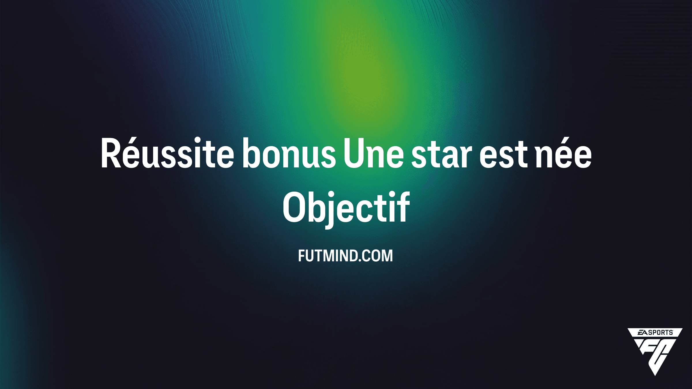 Comment compléter l'Objectif Réussite bonus Une star est née sur FC 26