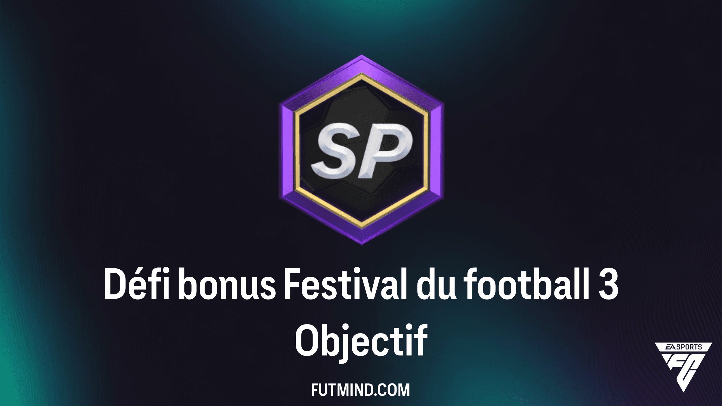 Comment réussir l'objectif Défi bonus Festival du football 3 sur FC 26 Ultimate Team