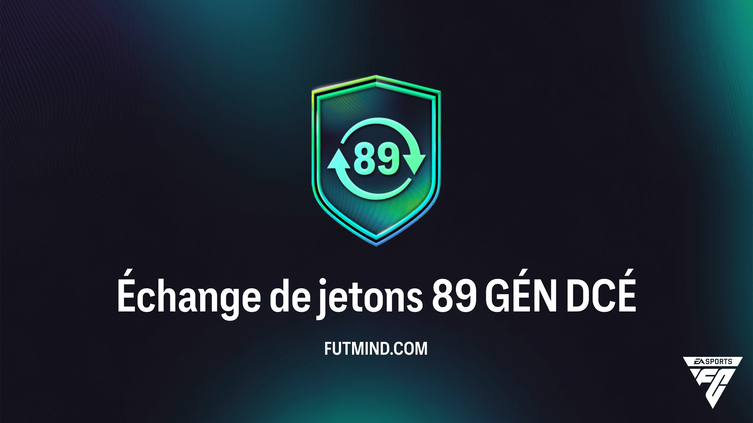 Guide DCÉ Échange de jetons 89 GÉN : Comment obtenir 50 jetons FUTTIES dans FC 26