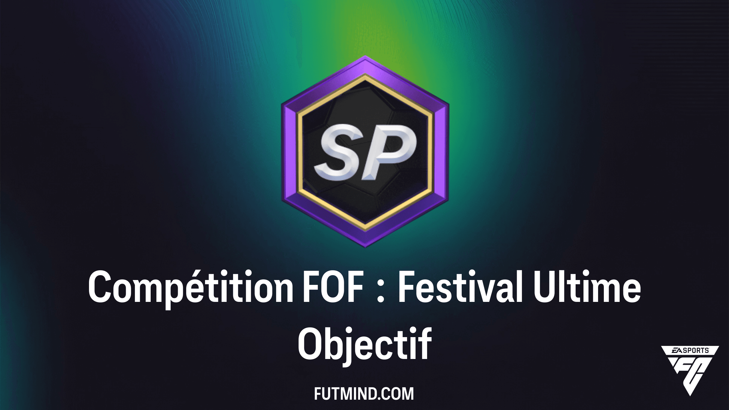 Comment réussir l'objectif Compétition FOF : Festival Ultime dans FC 26