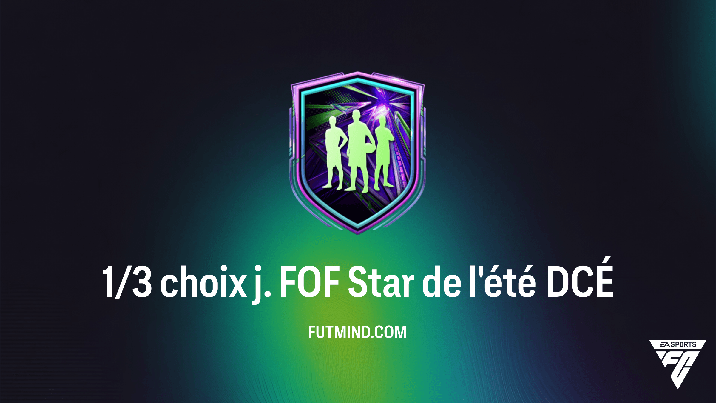 Guide DCÉ FC 26 : Comment réussir le 1/3 choix j. FOF Star de l'été au meilleur prix