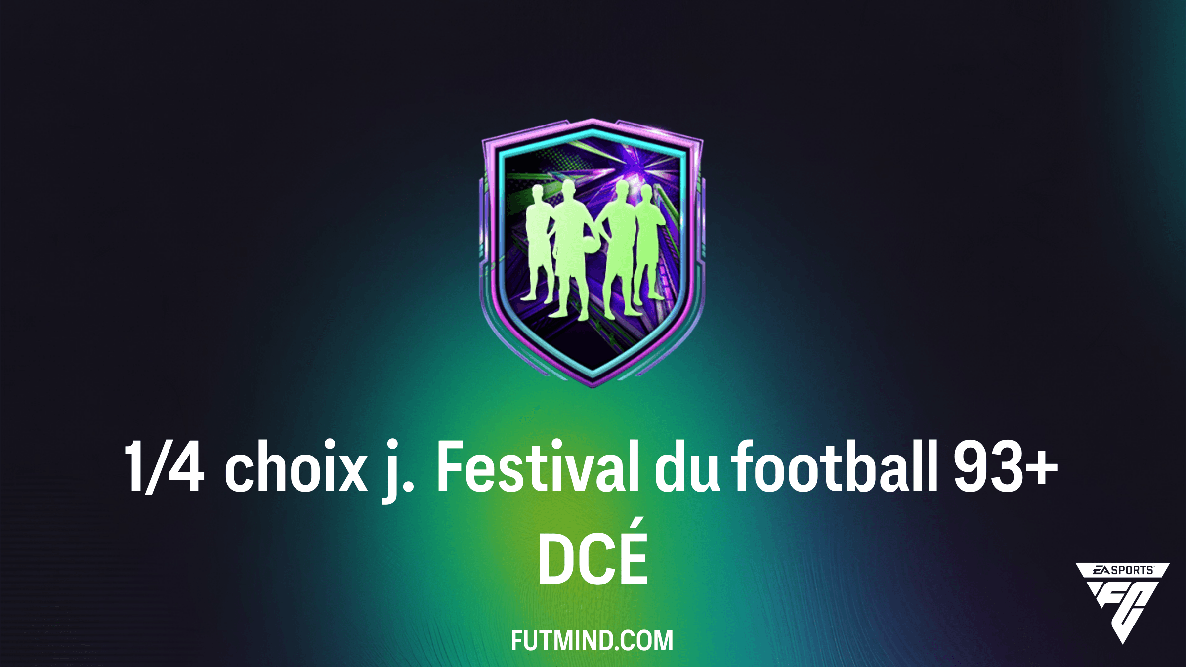 Guide complet du DCÉ 1/4 choix j. Festival du football 93+ sur FC 26