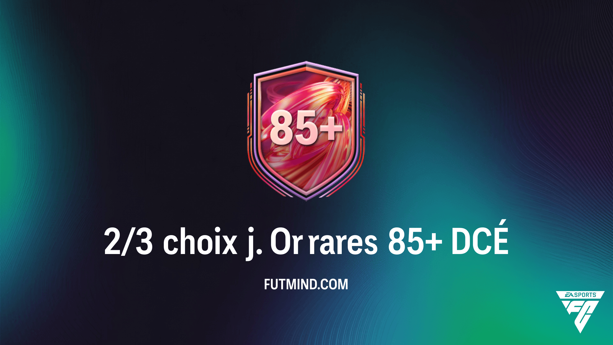 Guide DCÉ FC 26 : 2/3 choix j. Or rares 85+ - Solution et Analyse
