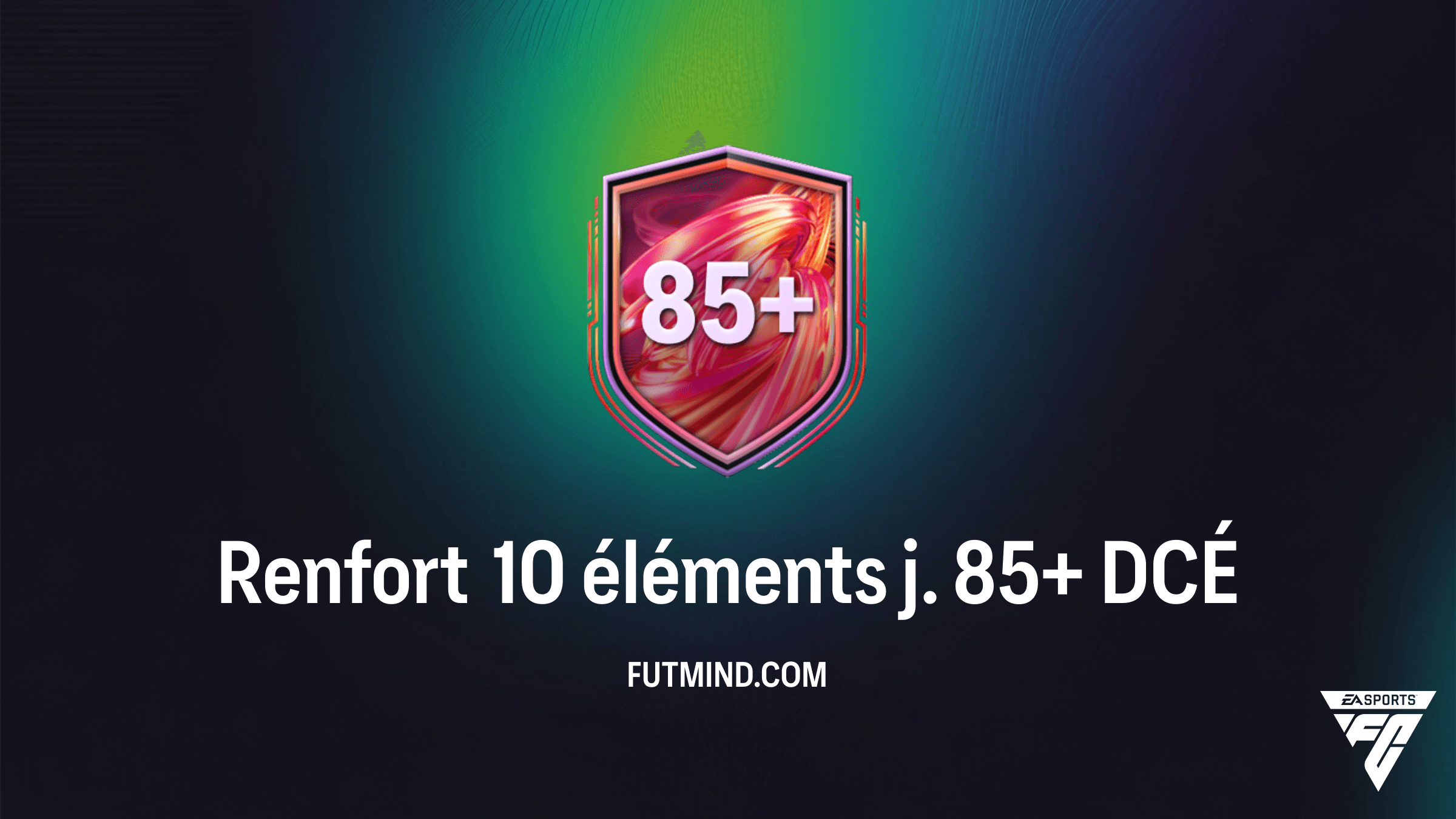 Guide DCÉ Renfort 10 éléments j. 85+ : Solution et analyse sur FC 26